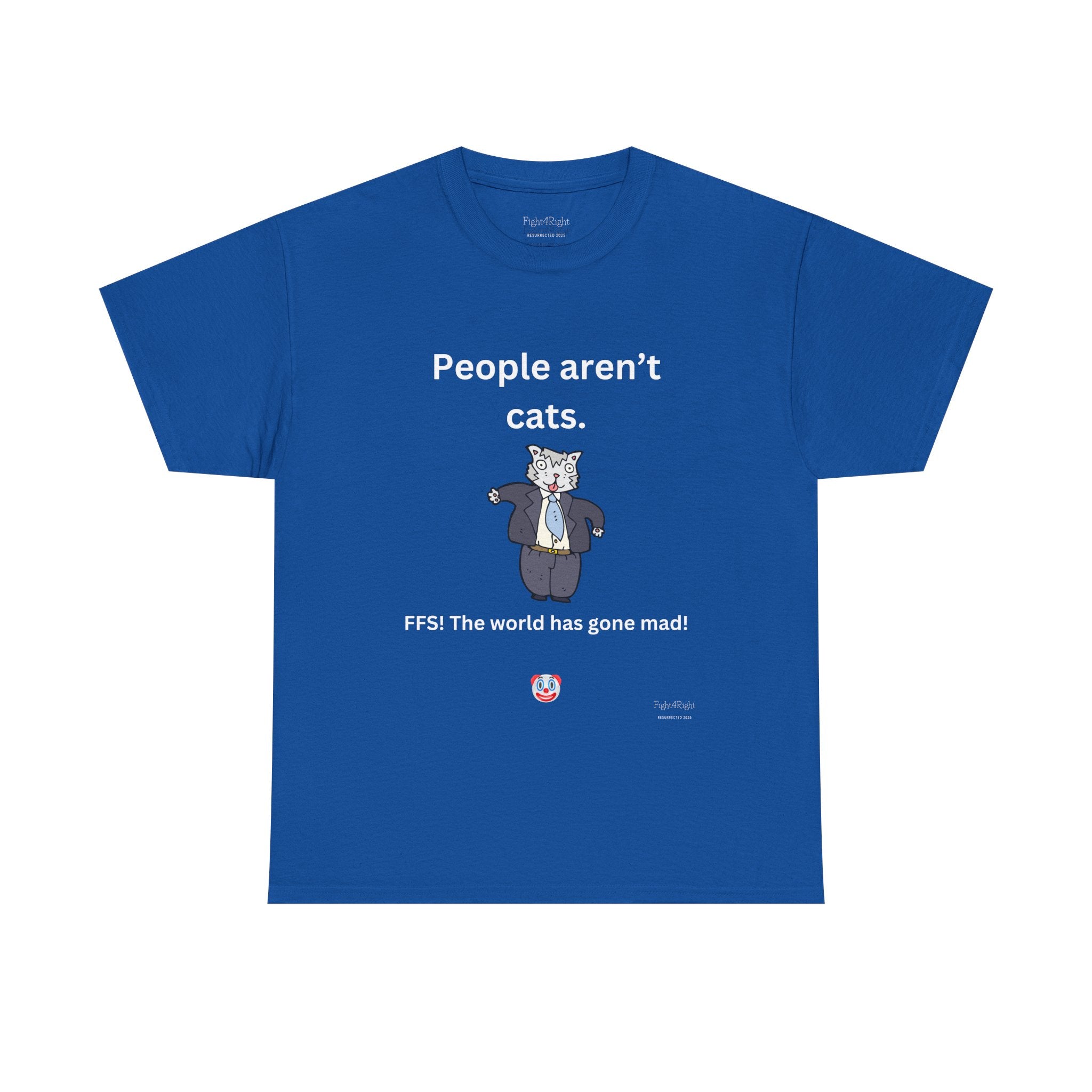 PEOPLE AREN’T CATS… FFS – Funny Anti-Woke Sanity Check T-Shirt