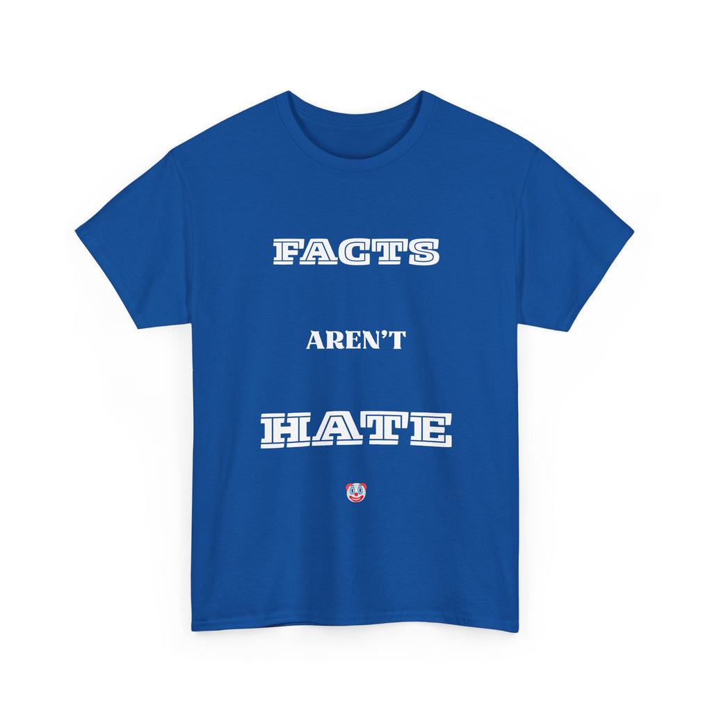 Facts Aren’t Hate T-Shirt – Common Sense Satire & Free Speech Tee