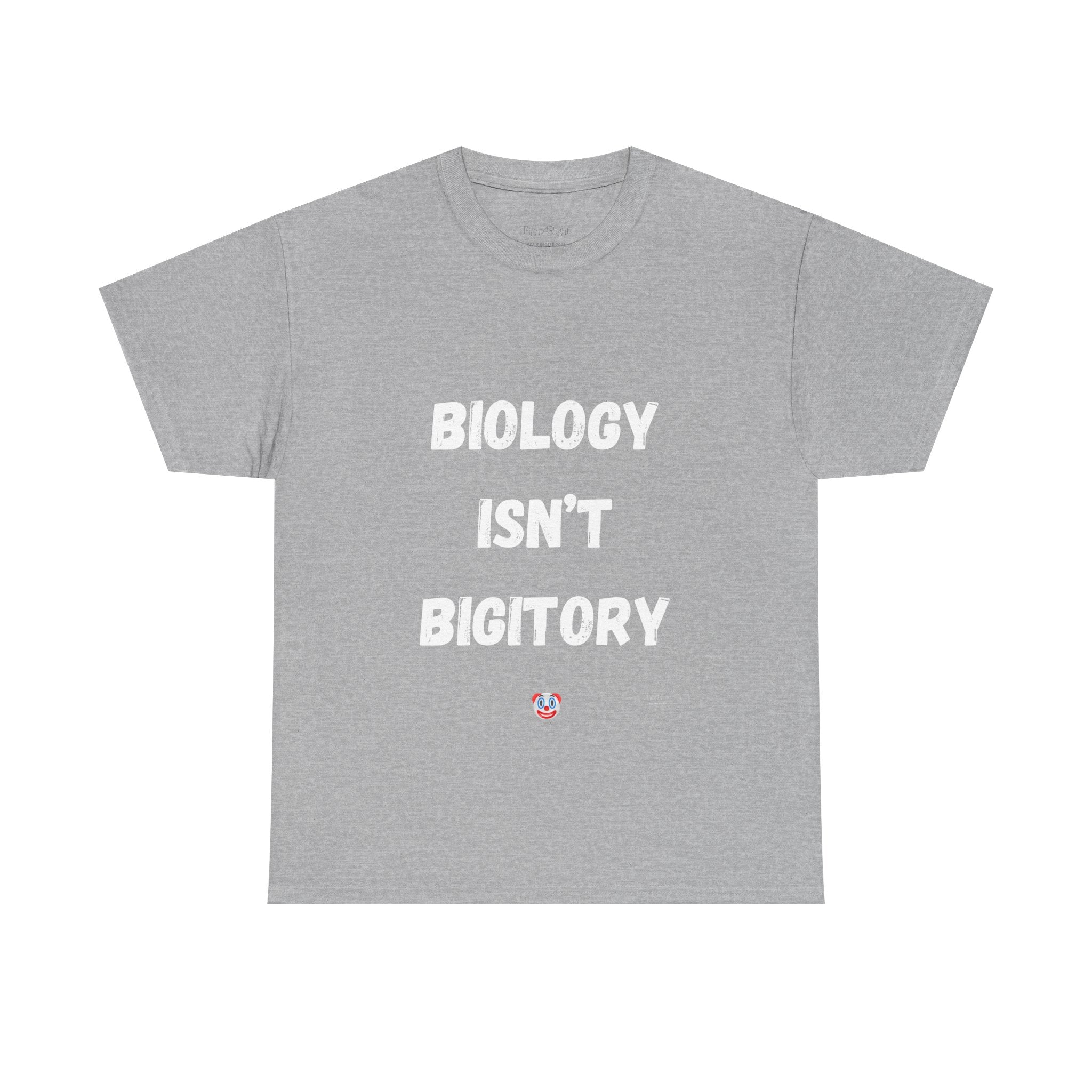 Biology Isn’t Bigotry T-Shirt – Funny Political Satire Tee