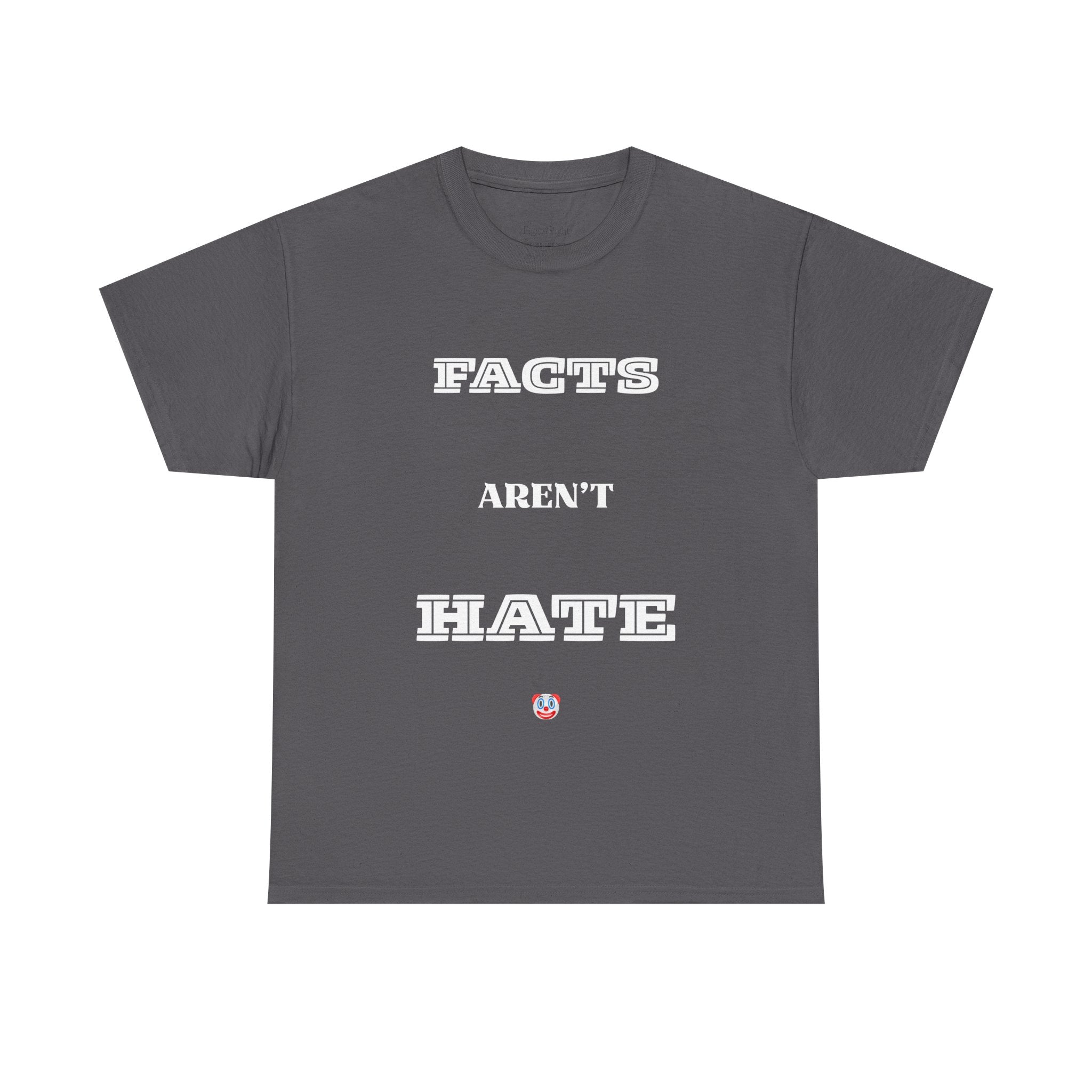 Facts Aren’t Hate T-Shirt – Common Sense Satire & Free Speech Tee