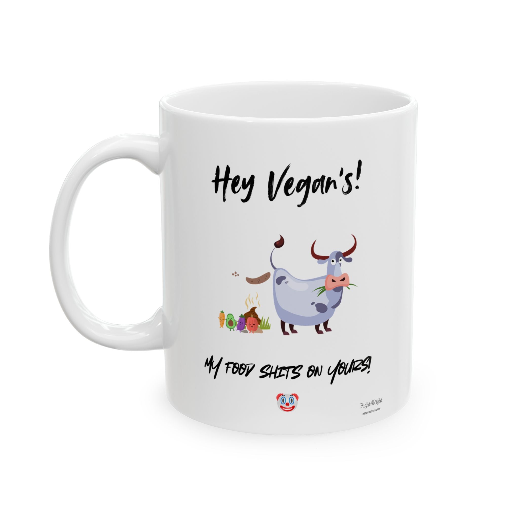 Hey Vegans, My Food Shits on Yours – Two-Sided Trigger Mug