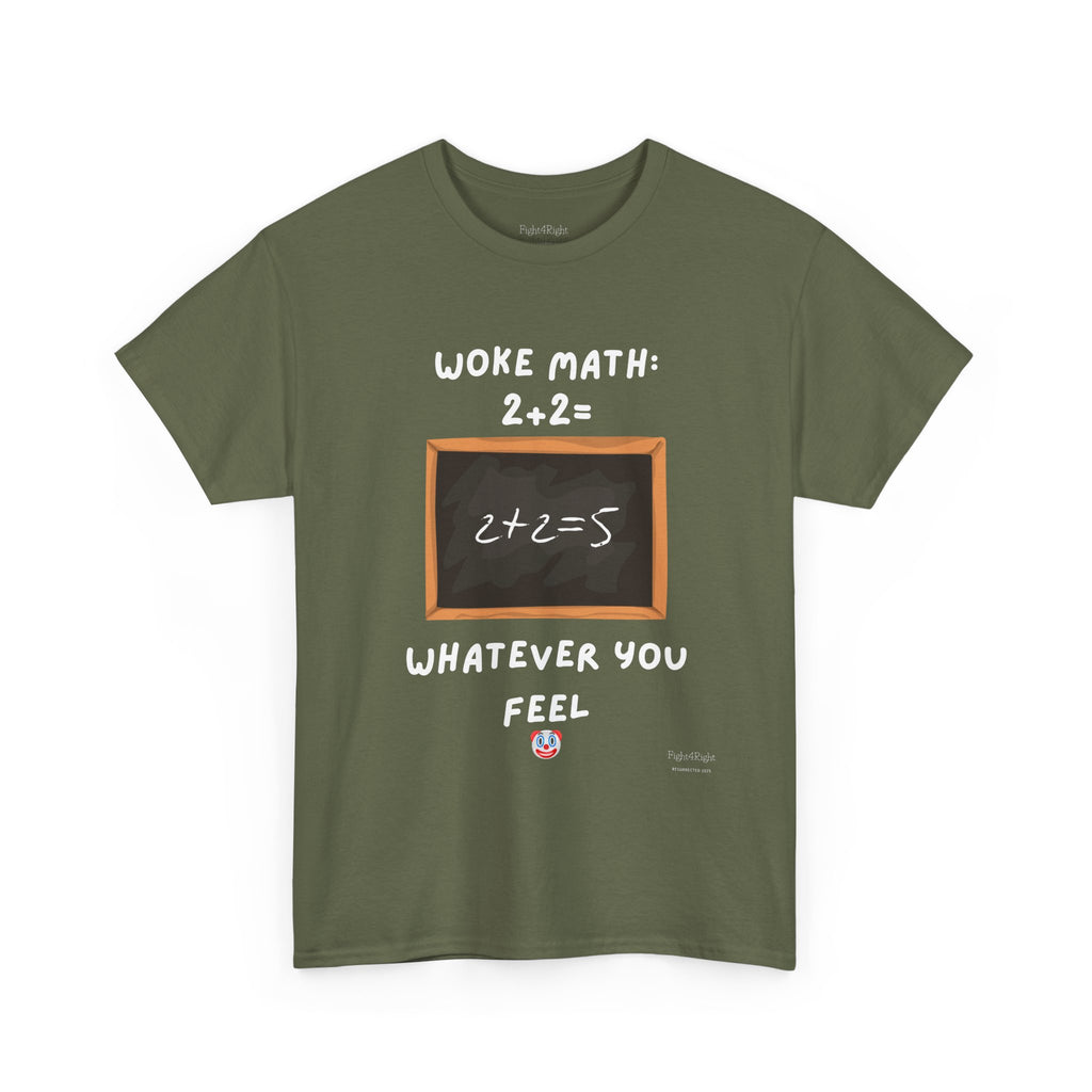 Woke Math: 2 + 2 = Whatever You Feel – Satirical Statement T-Shirt