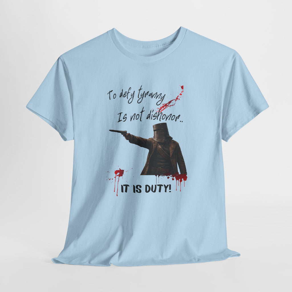 To Defy Tyranny Is Not Dishonour — It Is Duty T-Shirt | Aussie Defiance Ned Kelly