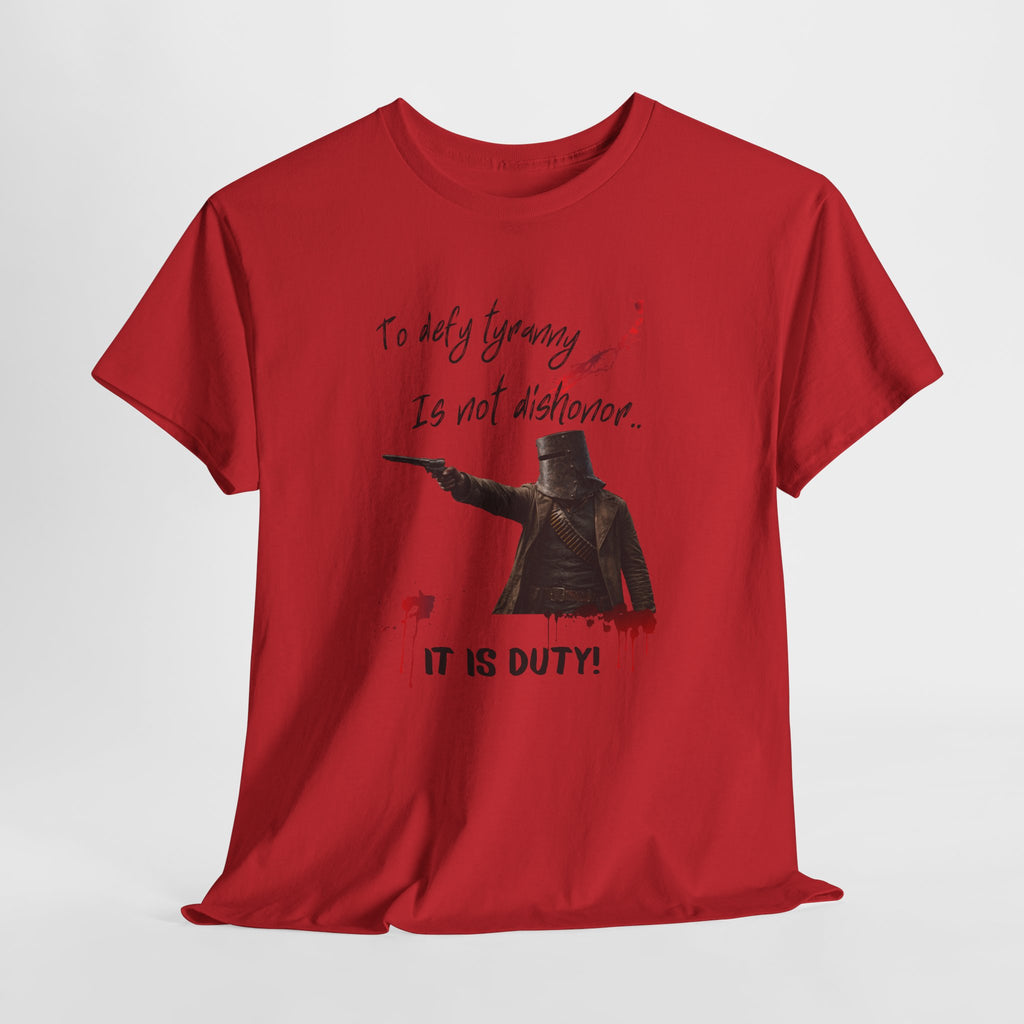 To Defy Tyranny Is Not Dishonour — It Is Duty T-Shirt | Aussie Defiance Ned Kelly