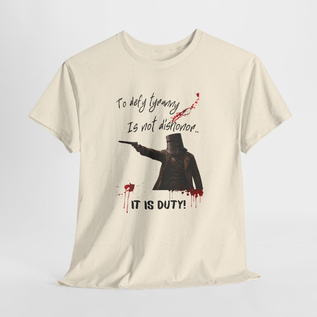 To Defy Tyranny Is Not Dishonour — It Is Duty T-Shirt | Aussie Defiance Ned Kelly