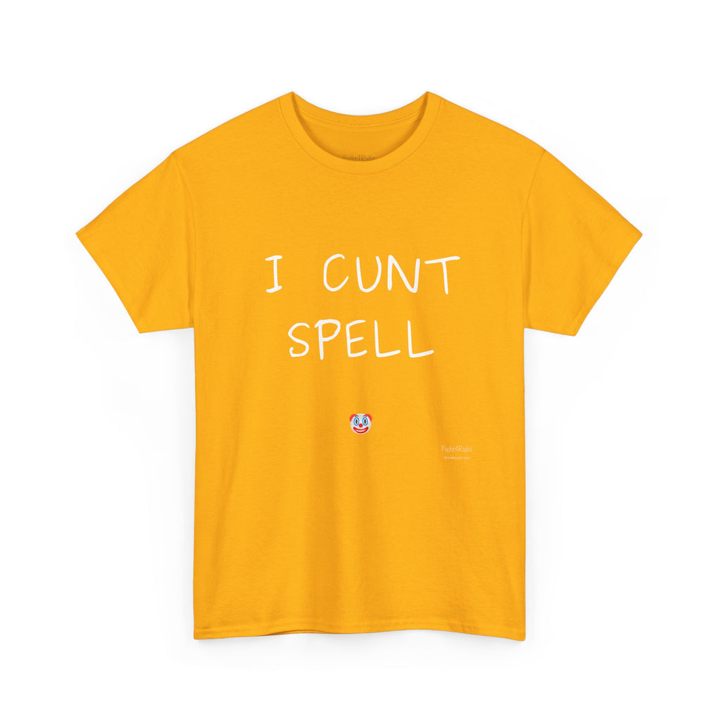 I Cunt Spell – Funny Self-Deprecating Aussie Humour T-Shirt