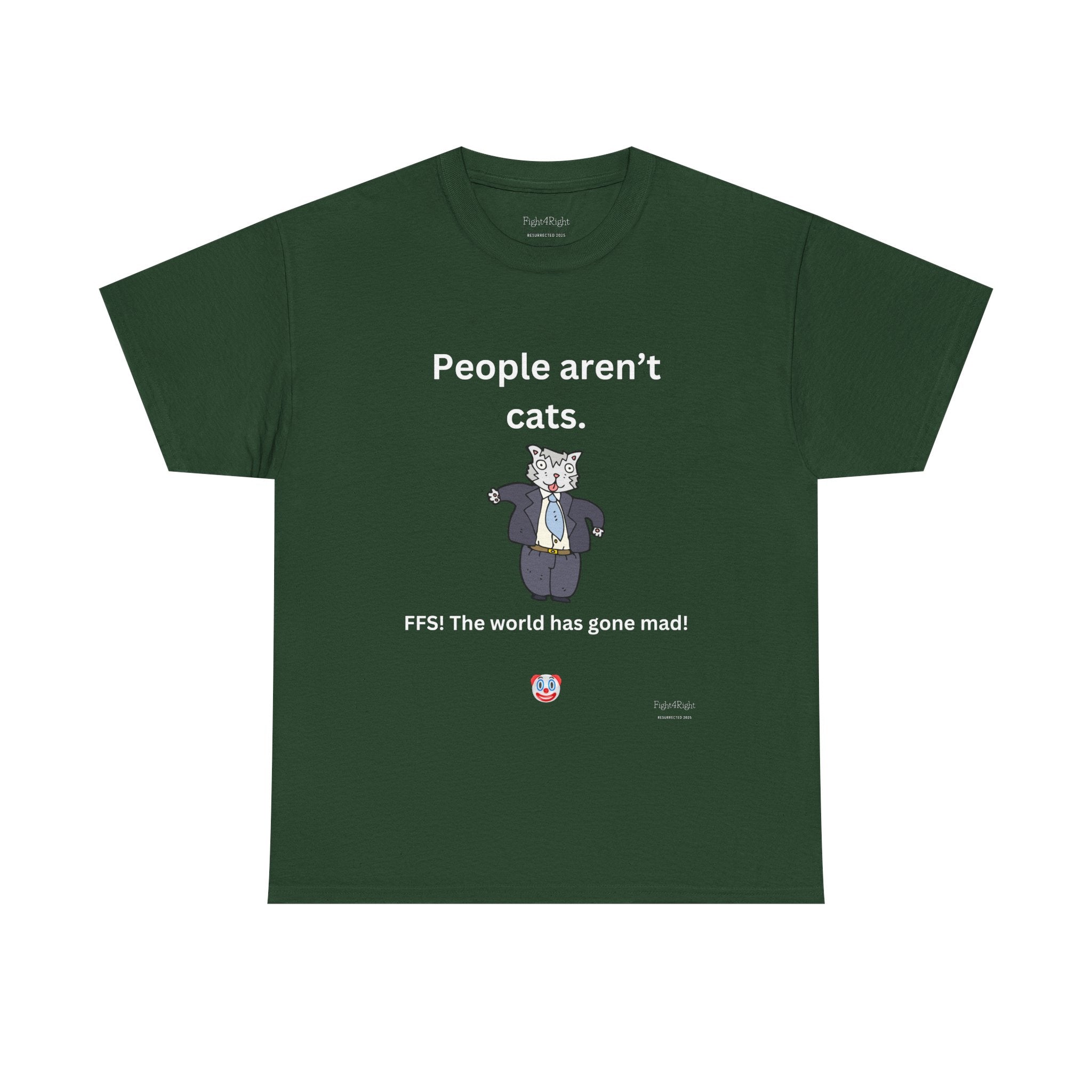 PEOPLE AREN’T CATS… FFS – Funny Anti-Woke Sanity Check T-Shirt