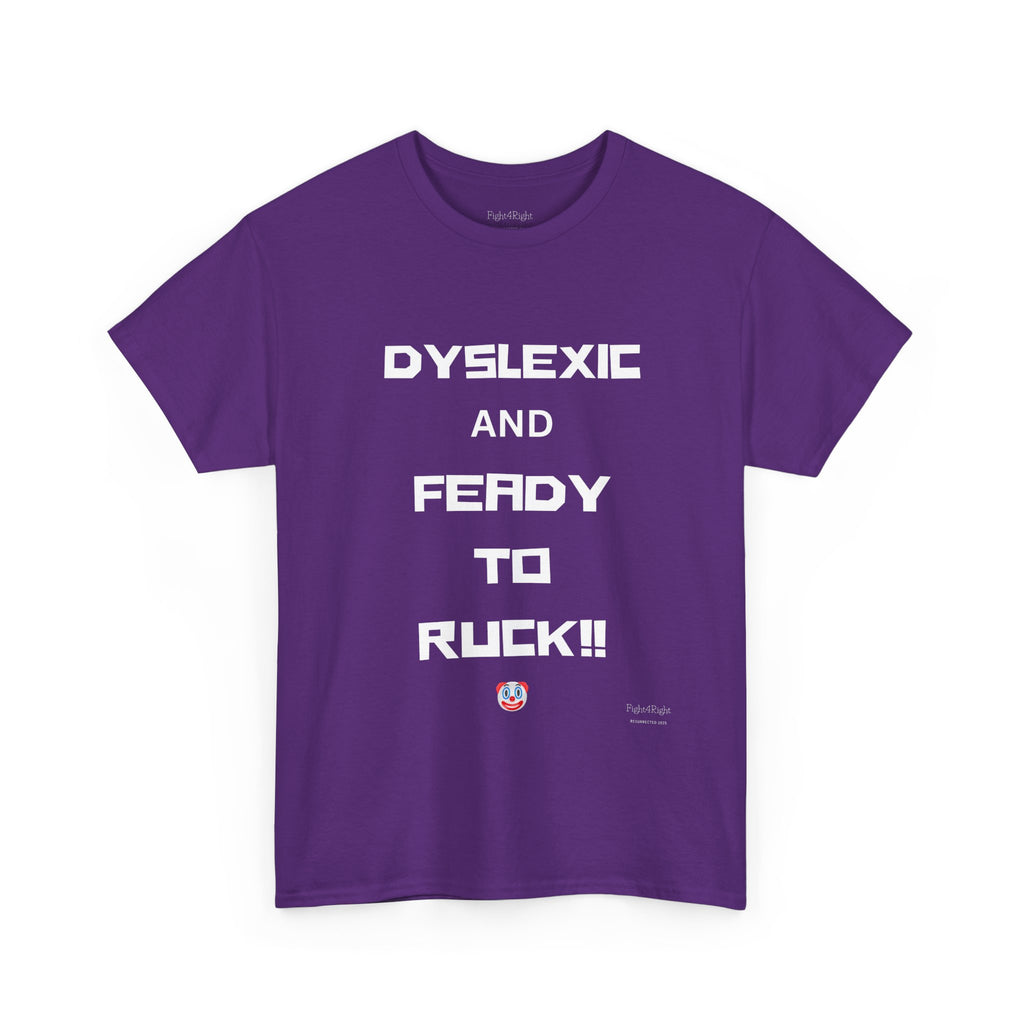 DYSLEXIC AND FEADY TO RUCK – Funny Dark Humour Tee