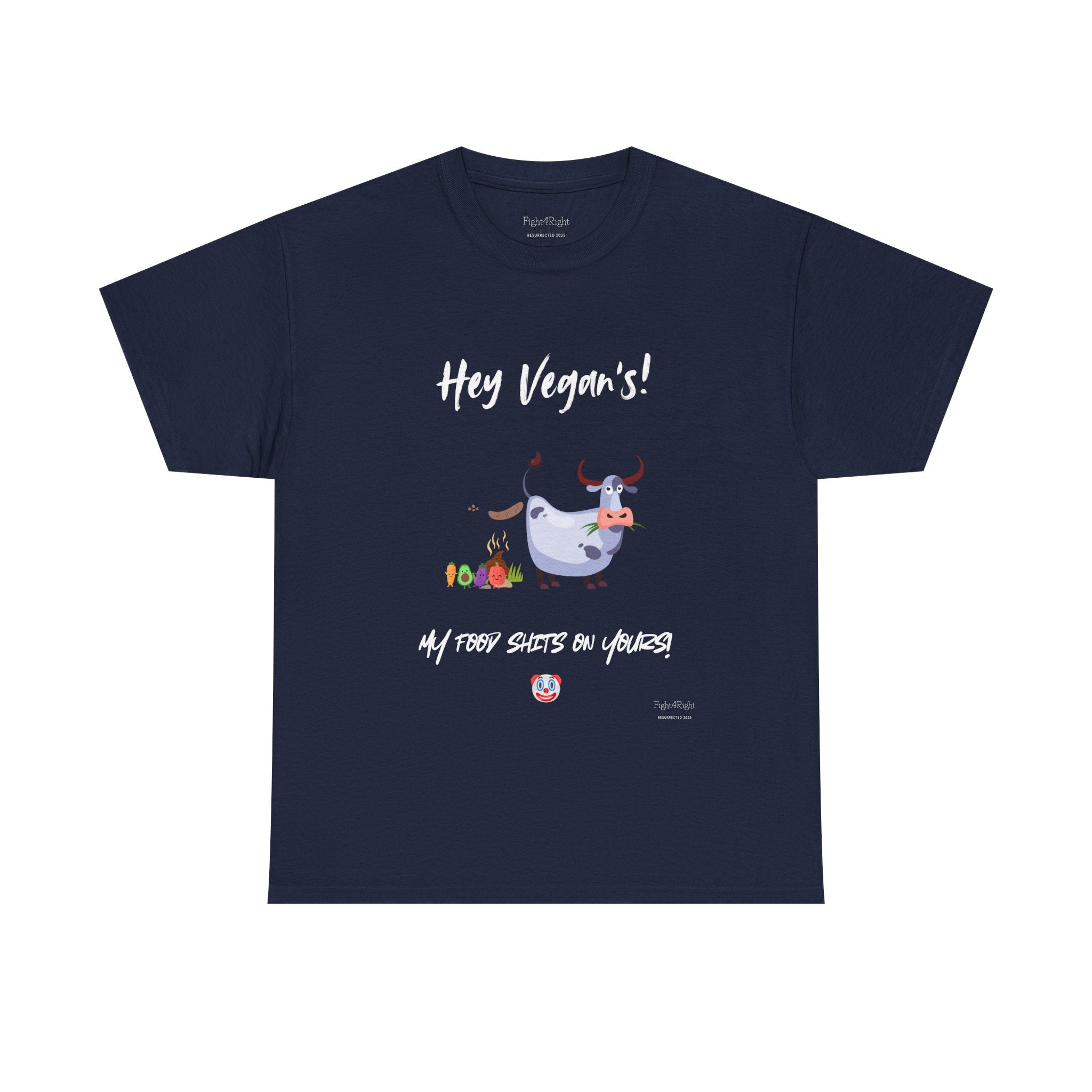 HEY VEGANS, MY FOOD SHITS ON YOURS – Funny Anti-Vegan Meat Eater Tee