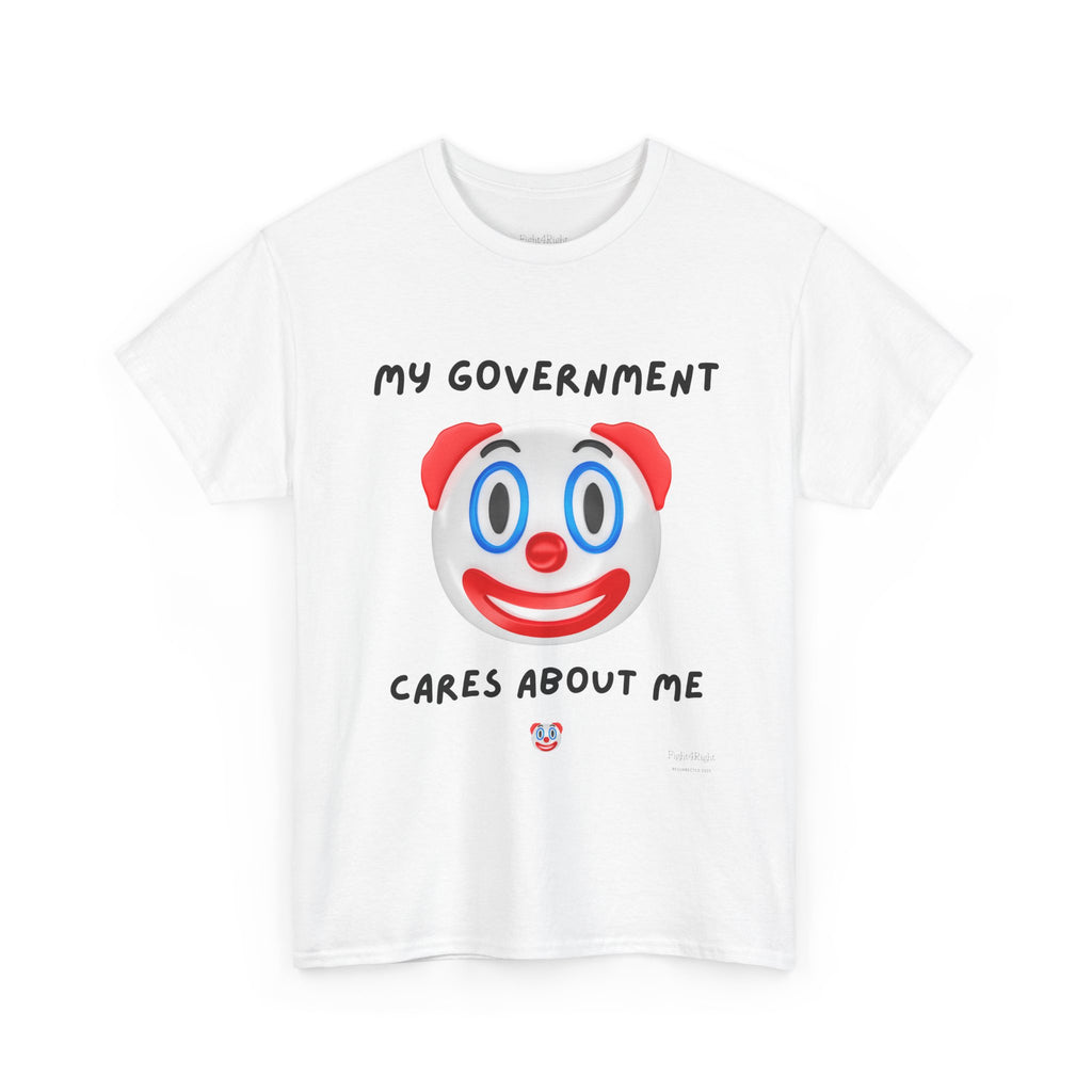 My Government Cares About Me T-Shirt – Sarcastic Anti-Government Satire Tee
