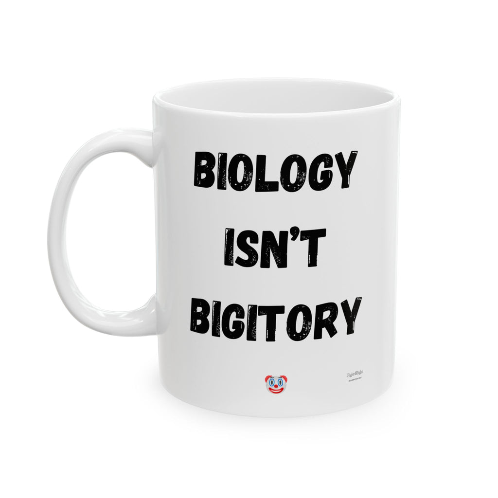 Double-Sided Reality Mug – Biology Isn’t Bigotry / Facts Aren’t Hate