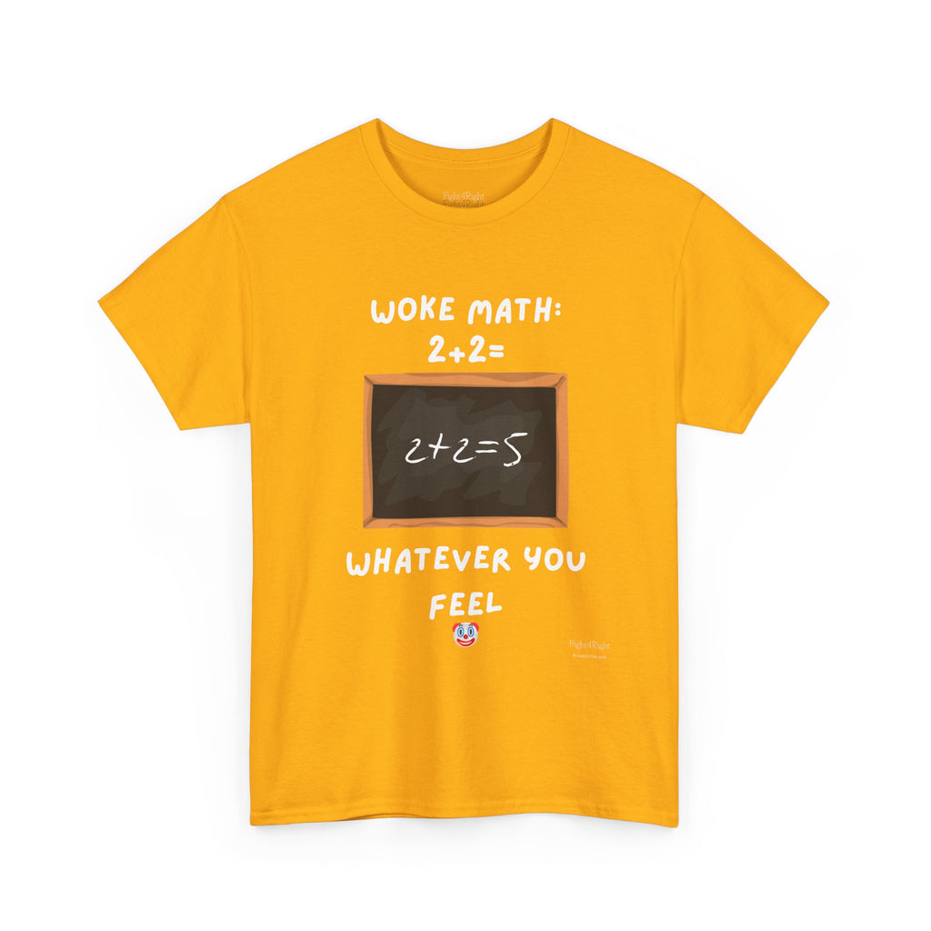 Woke Math: 2 + 2 = Whatever You Feel – Satirical Statement T-Shirt