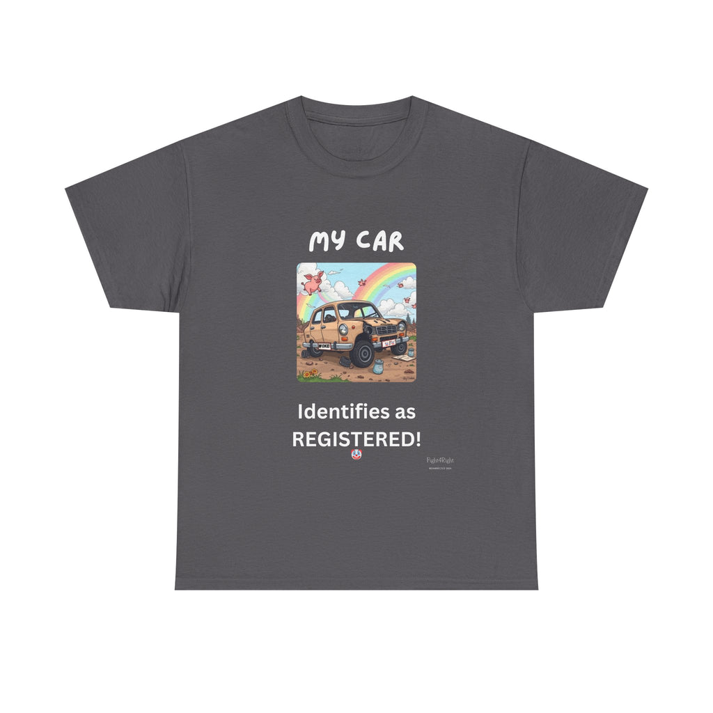 My Car Identifies As Registered – Funny Car Humor Tee