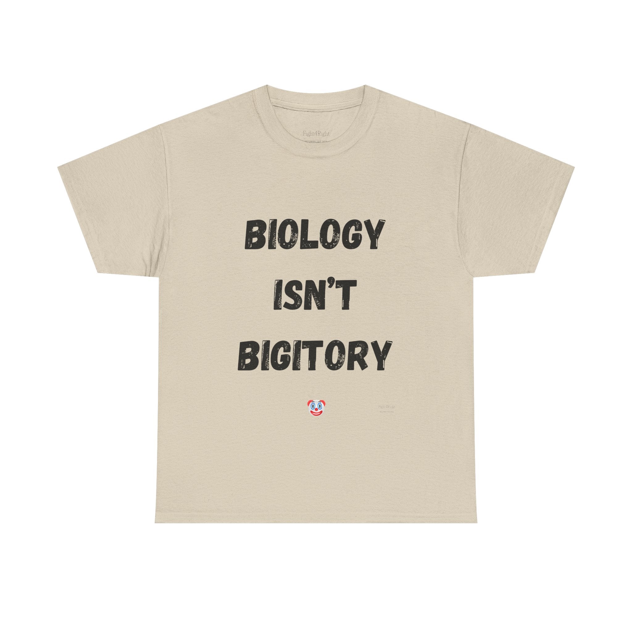 Biology Isn’t Bigotry T-Shirt – Funny Political Satire Tee