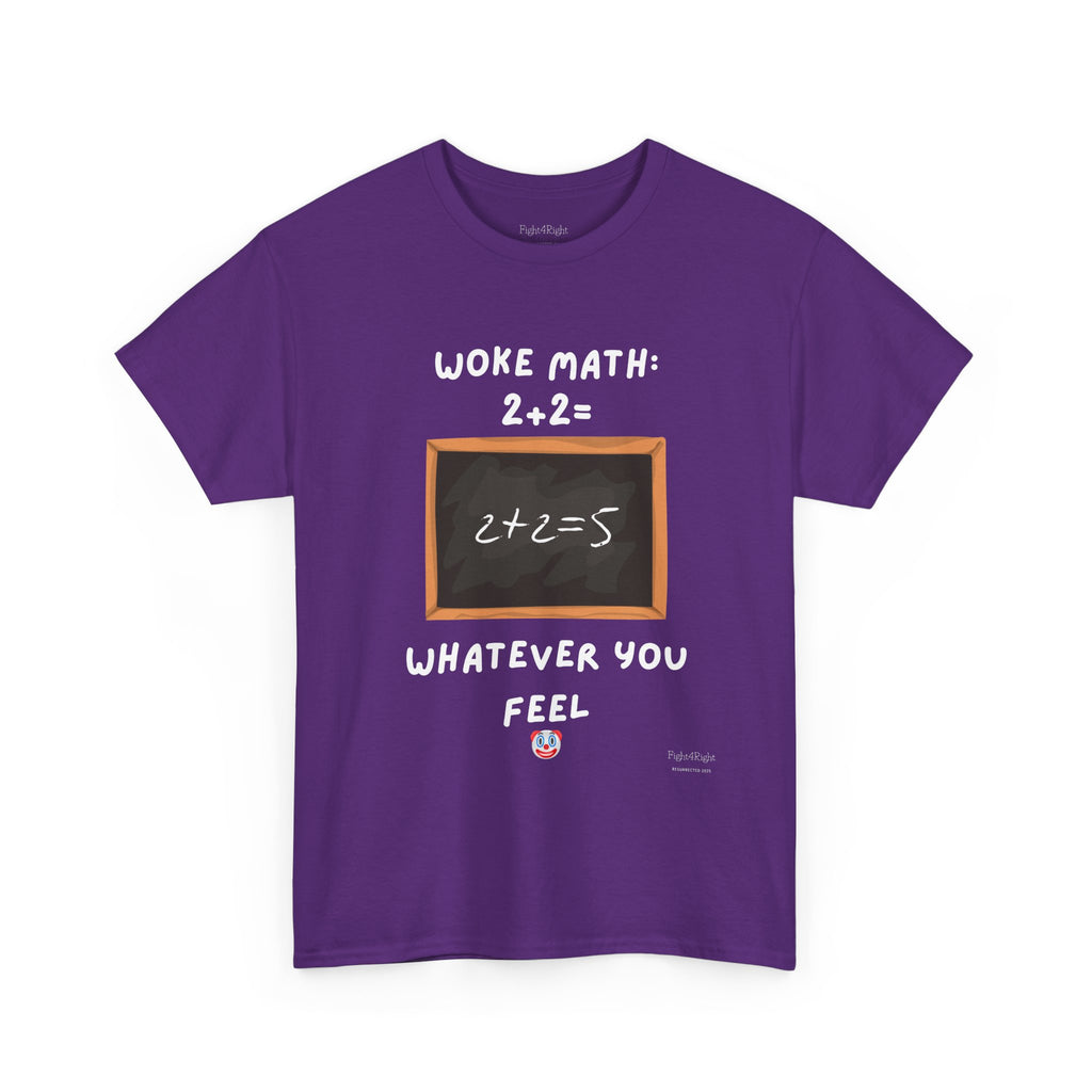 Woke Math: 2 + 2 = Whatever You Feel – Satirical Statement T-Shirt