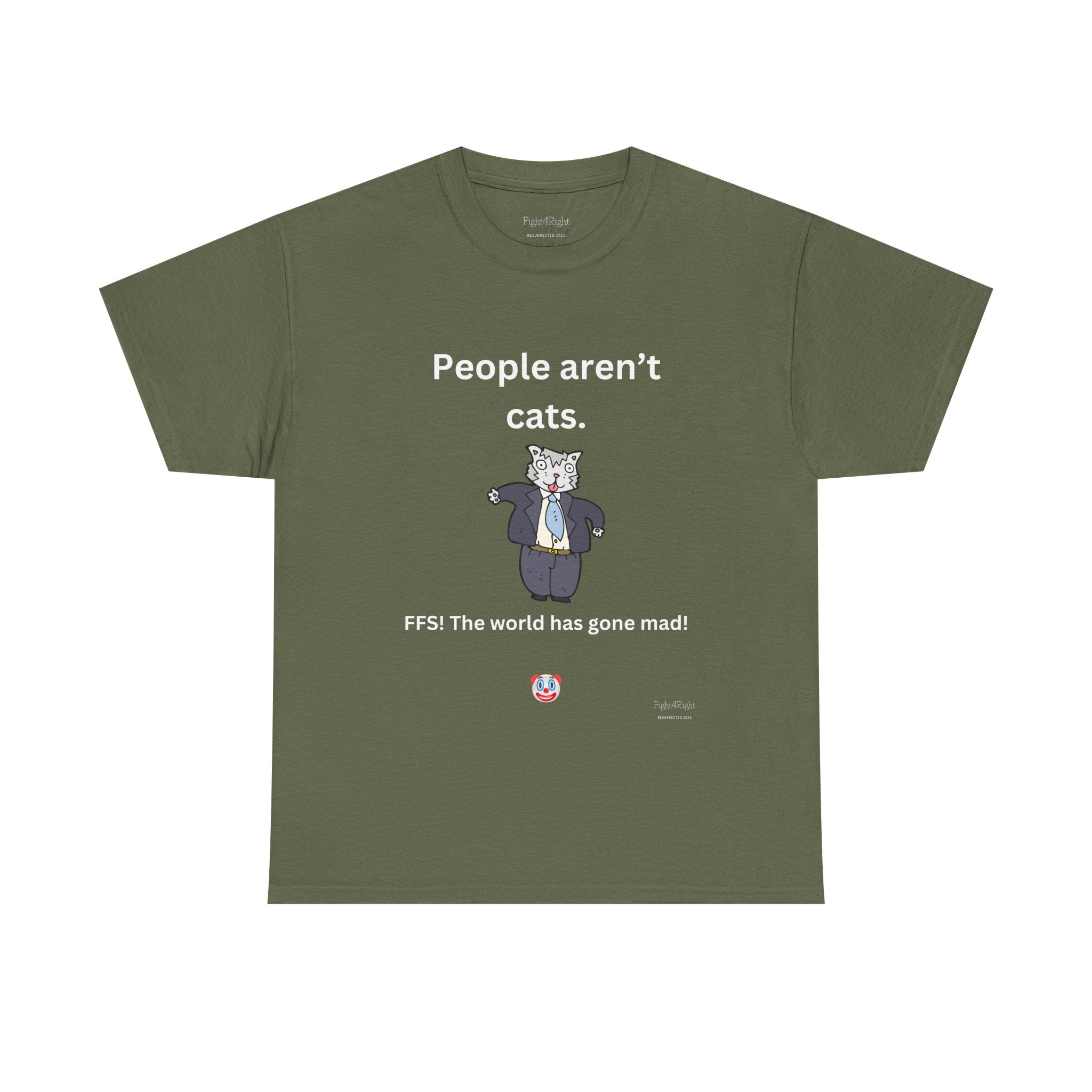 PEOPLE AREN’T CATS… FFS – Funny Anti-Woke Sanity Check T-Shirt