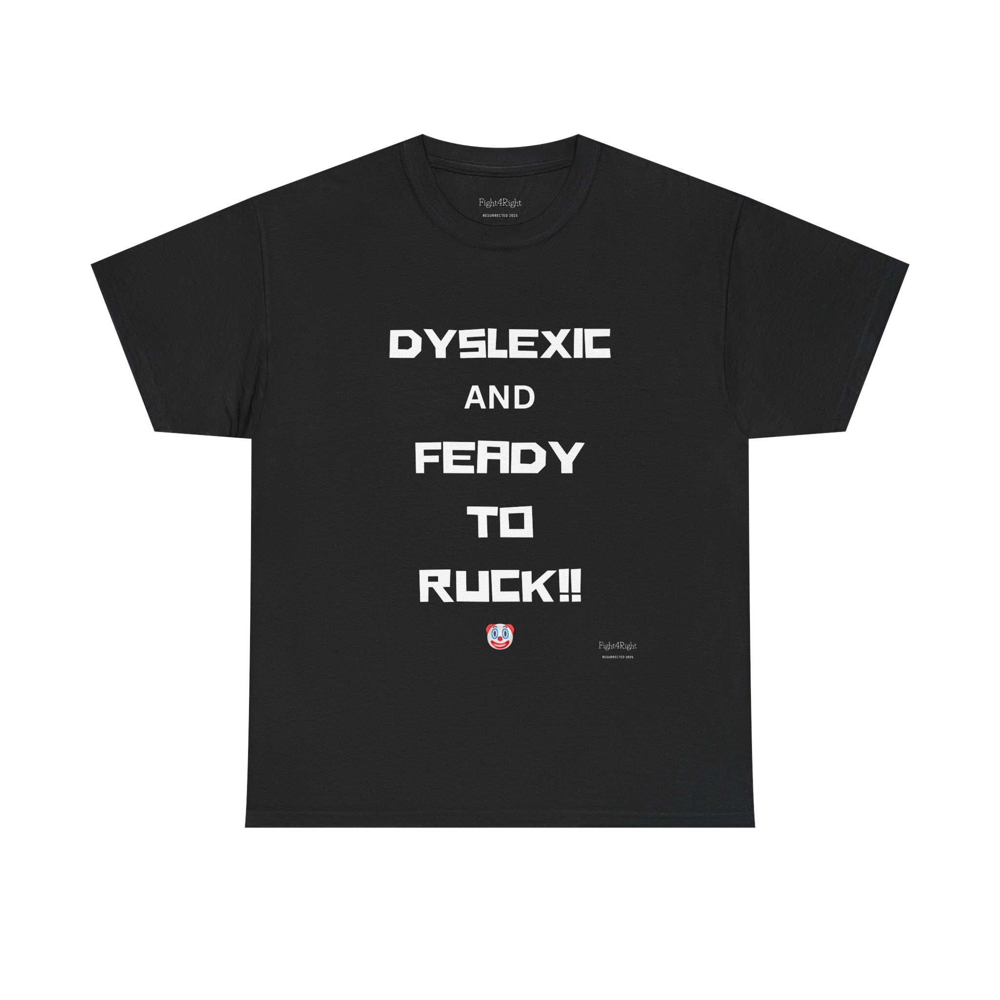 DYSLEXIC AND FEADY TO RUCK – Funny Dark Humour Tee