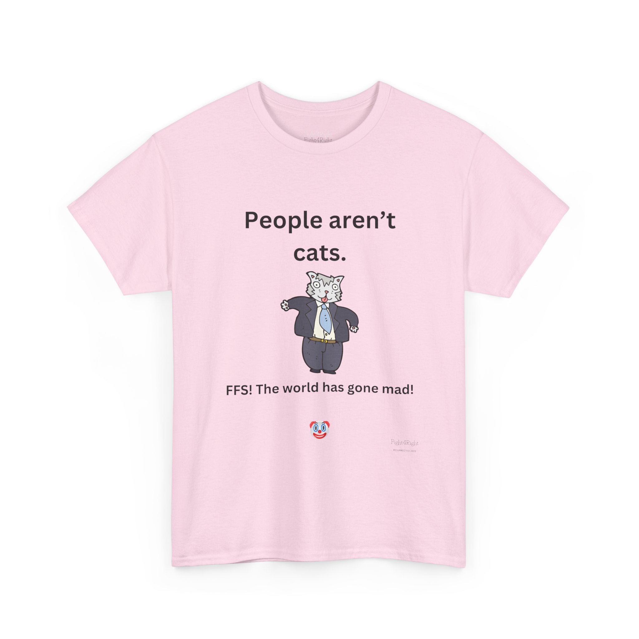 PEOPLE AREN’T CATS… FFS – Funny Anti-Woke Sanity Check T-Shirt