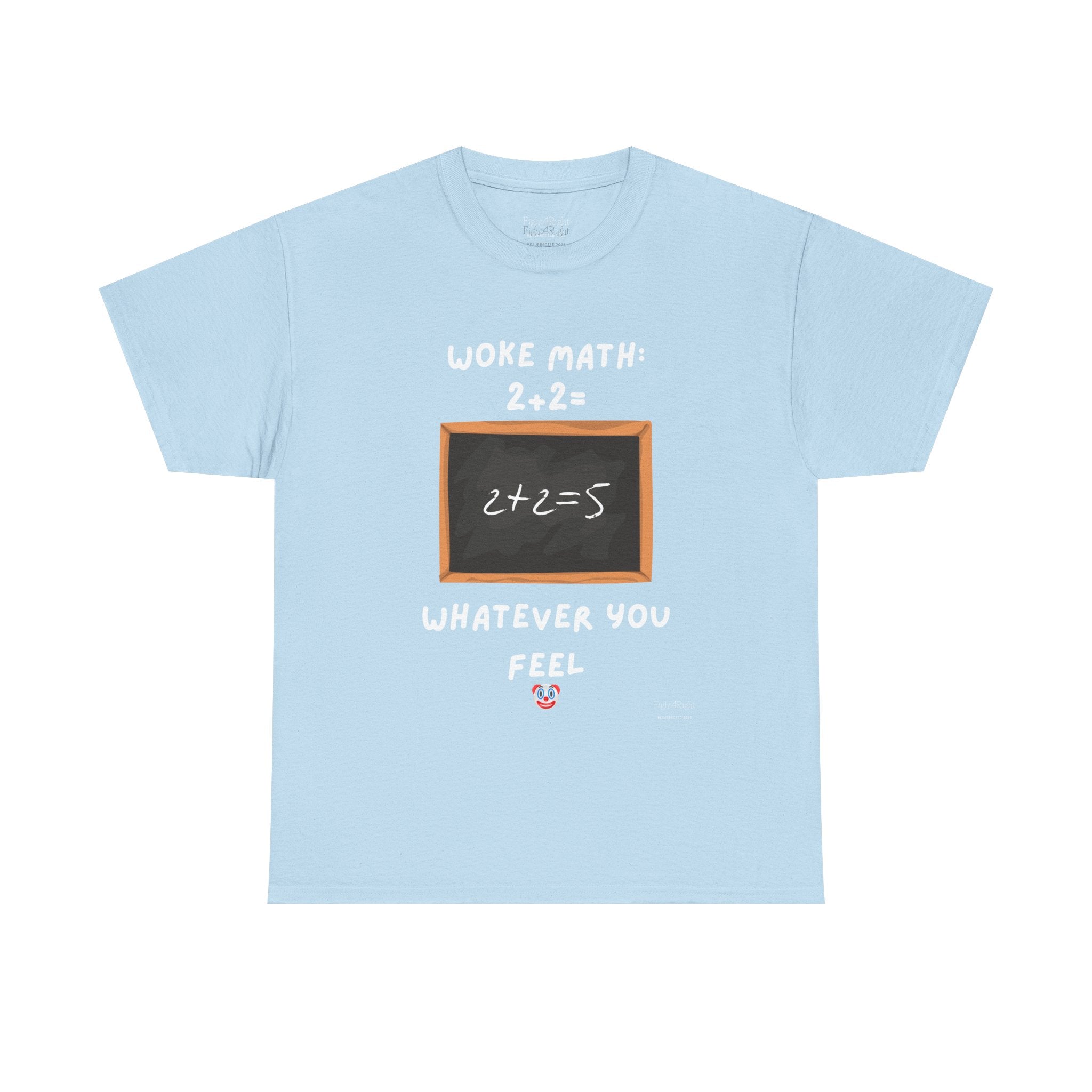 Woke Math: 2 + 2 = Whatever You Feel – Satirical Statement T-Shirt