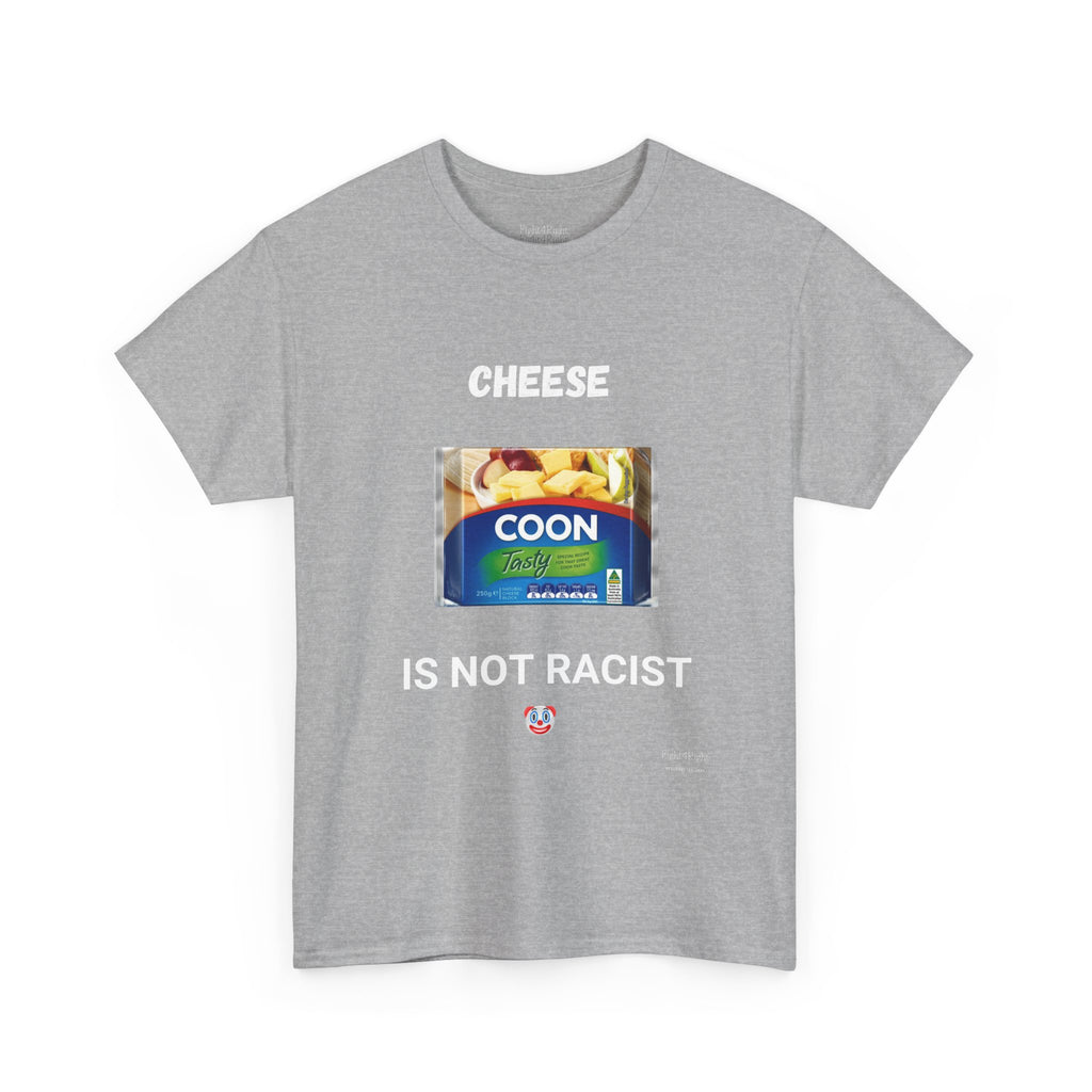 Cheese Is Not Racist T-Shirt – Funny Aussie Satire & Common Sense Tee