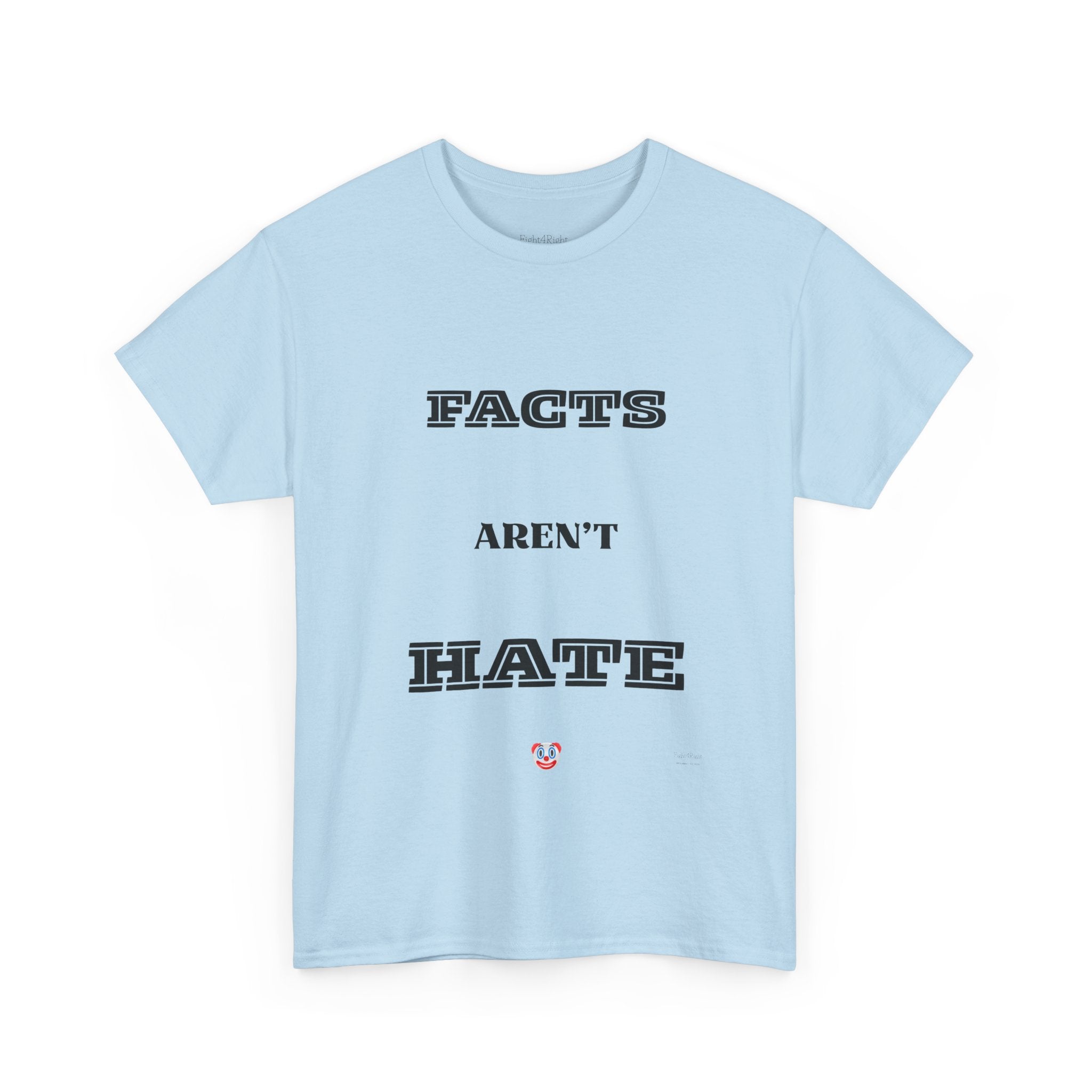 Facts Aren’t Hate T-Shirt – Common Sense Satire & Free Speech Tee