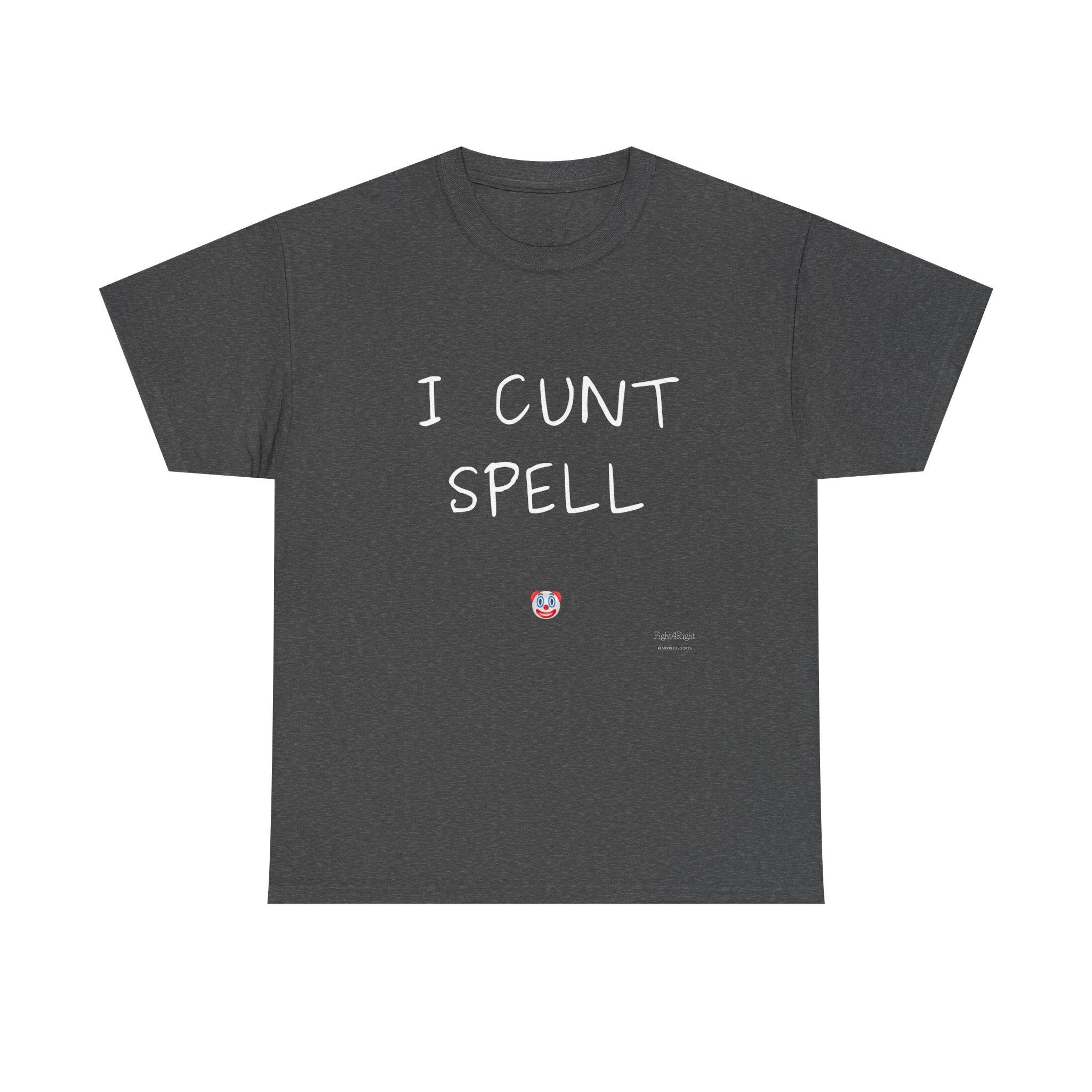 I Cunt Spell – Funny Self-Deprecating Aussie Humour T-Shirt