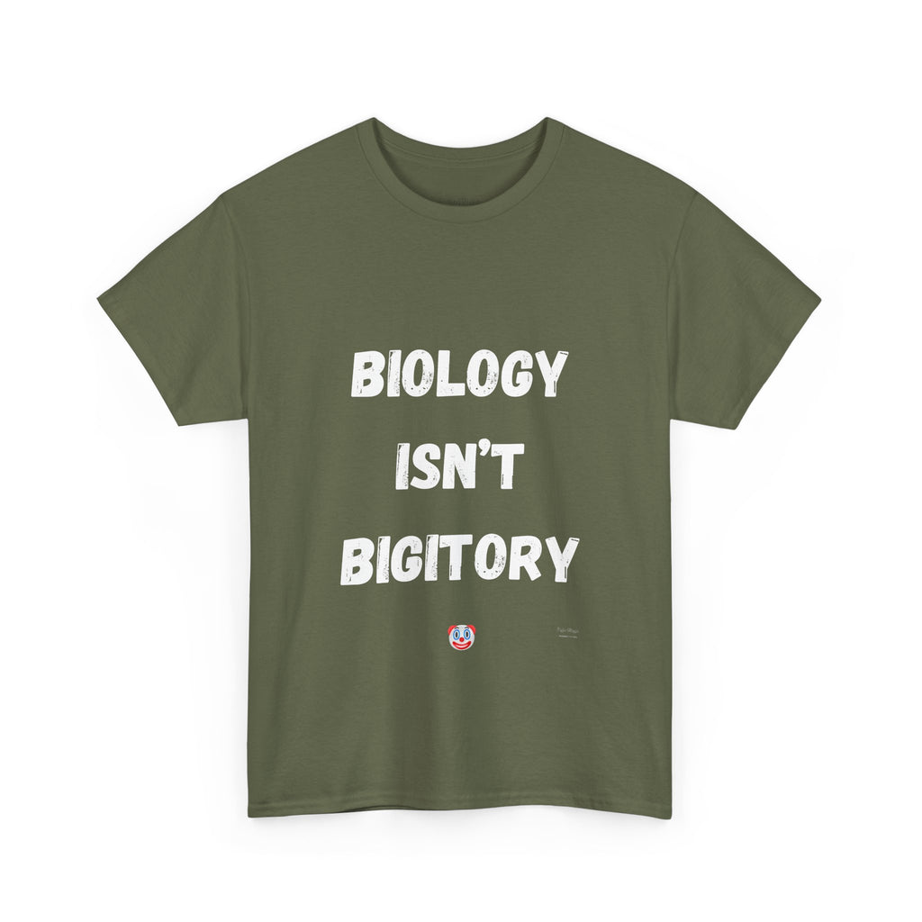 Biology Isn’t Bigotry T-Shirt – Funny Political Satire Tee