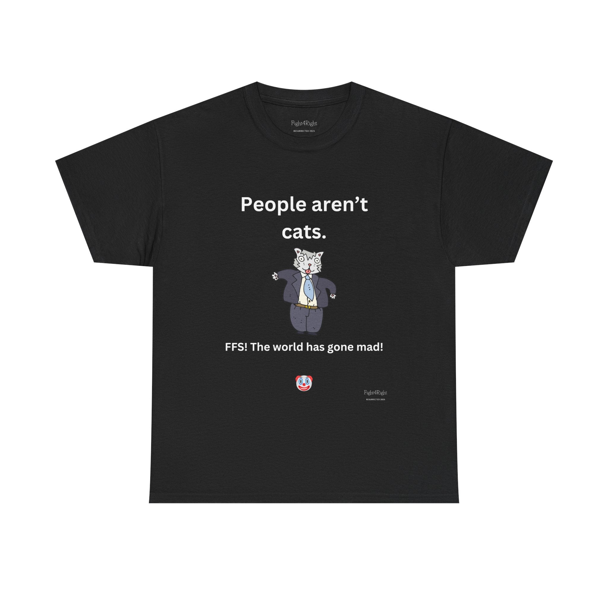 PEOPLE AREN’T CATS… FFS – Funny Anti-Woke Sanity Check T-Shirt