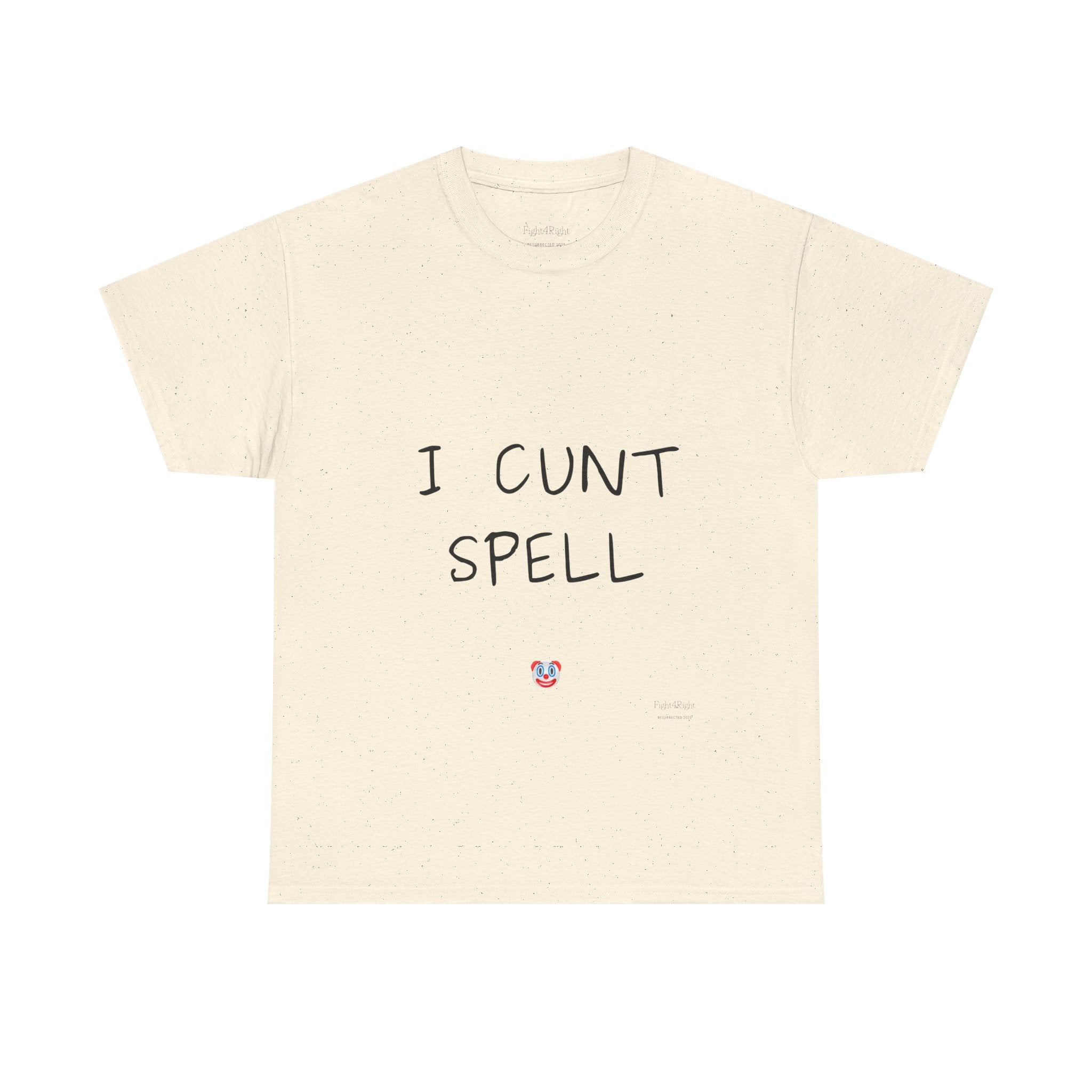 I Cunt Spell – Funny Self-Deprecating Aussie Humour T-Shirt