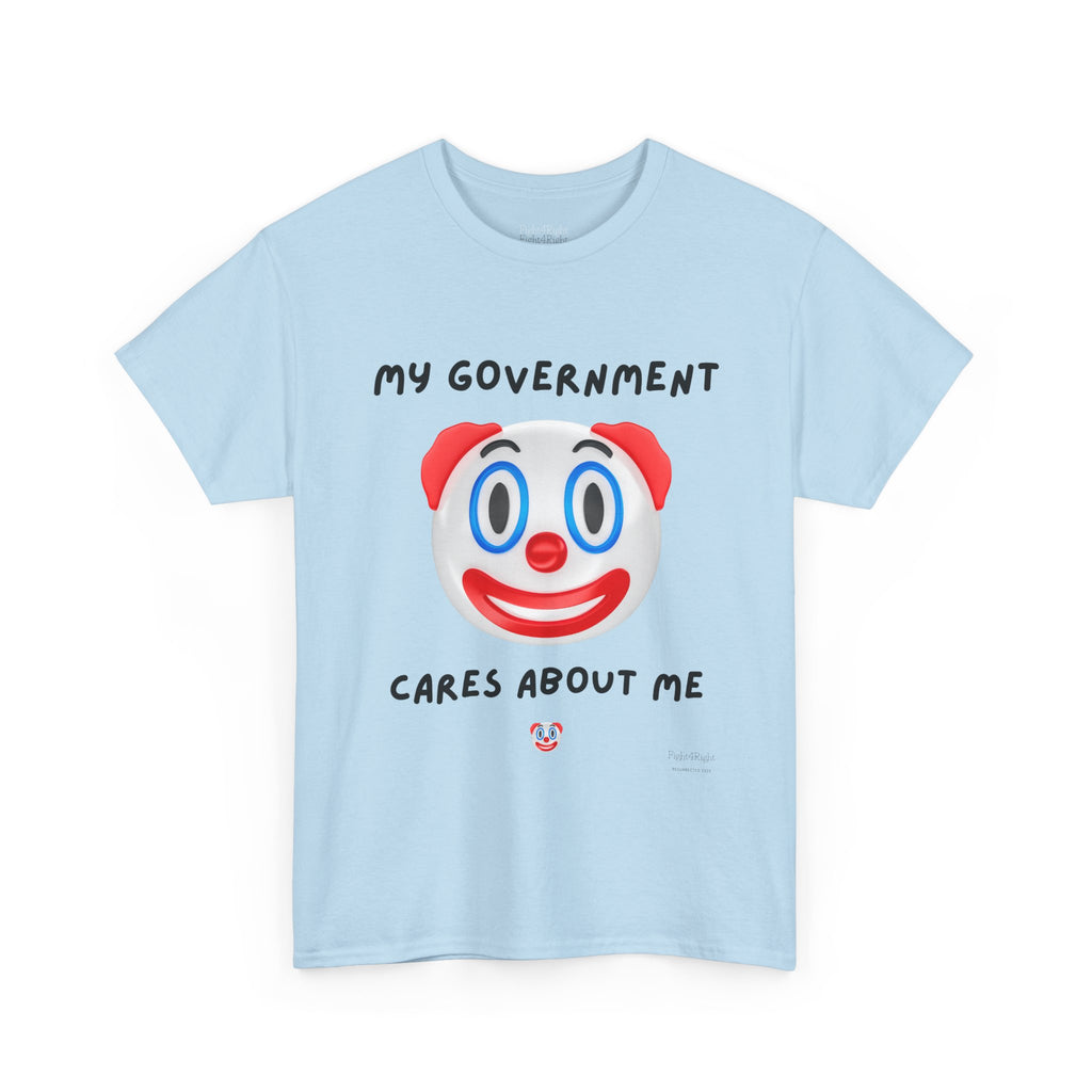 My Government Cares About Me T-Shirt – Sarcastic Anti-Government Satire Tee