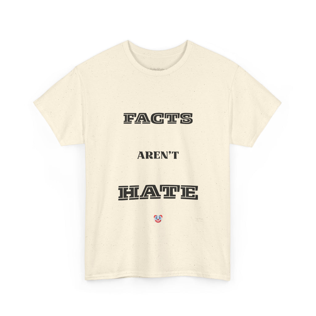 Facts Aren’t Hate T-Shirt – Common Sense Satire & Free Speech Tee