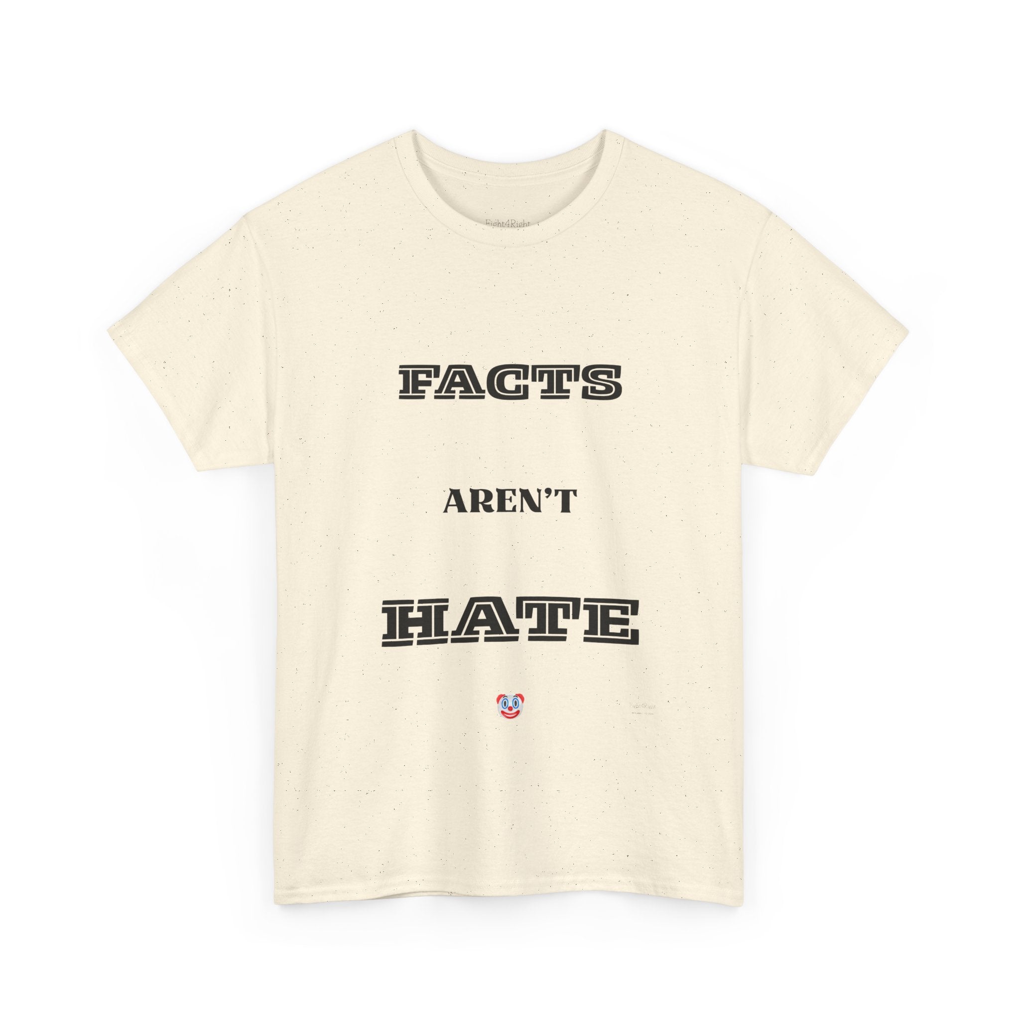 Facts Aren’t Hate T-Shirt – Common Sense Satire & Free Speech Tee