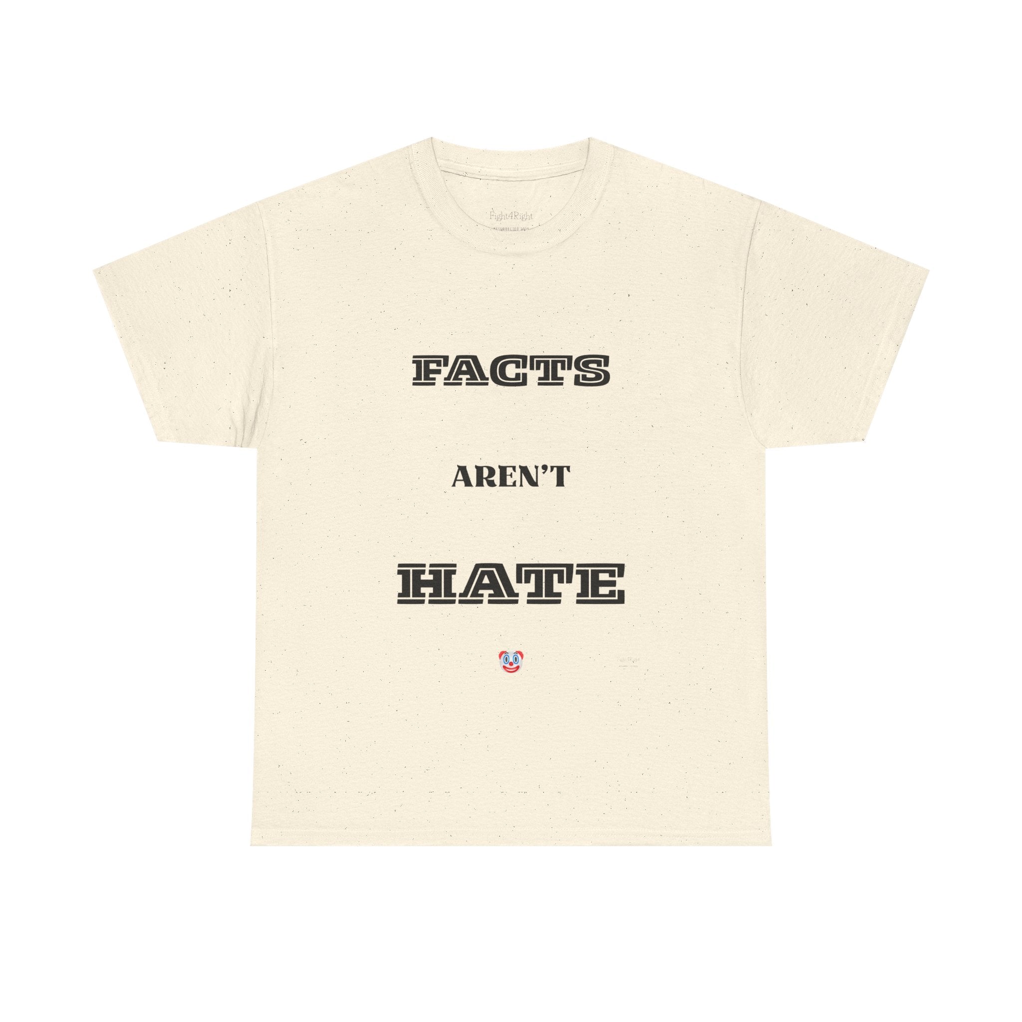 Facts Aren’t Hate T-Shirt – Common Sense Satire & Free Speech Tee