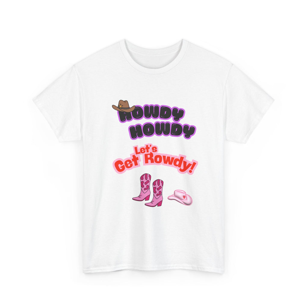 Howdy Howdy, Let’s Get Rowdy T-Shirt | Aussie Cheeky Humour Tee