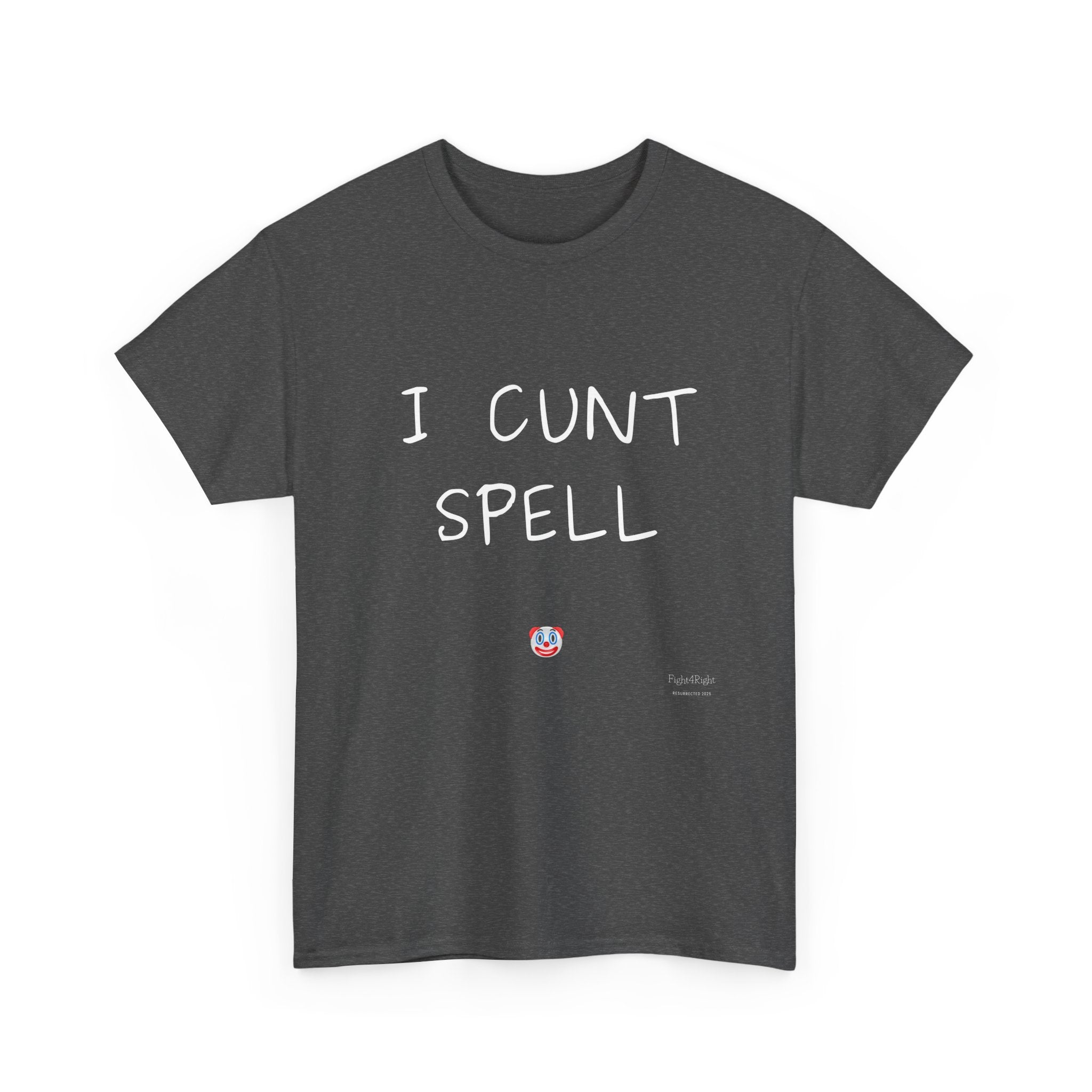 I Cunt Spell – Funny Self-Deprecating Aussie Humour T-Shirt