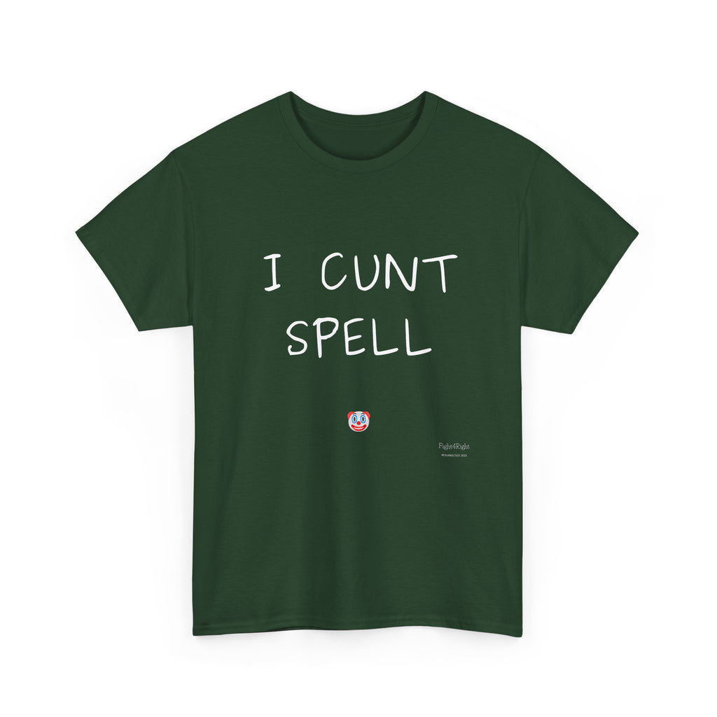 I Cunt Spell – Funny Self-Deprecating Aussie Humour T-Shirt