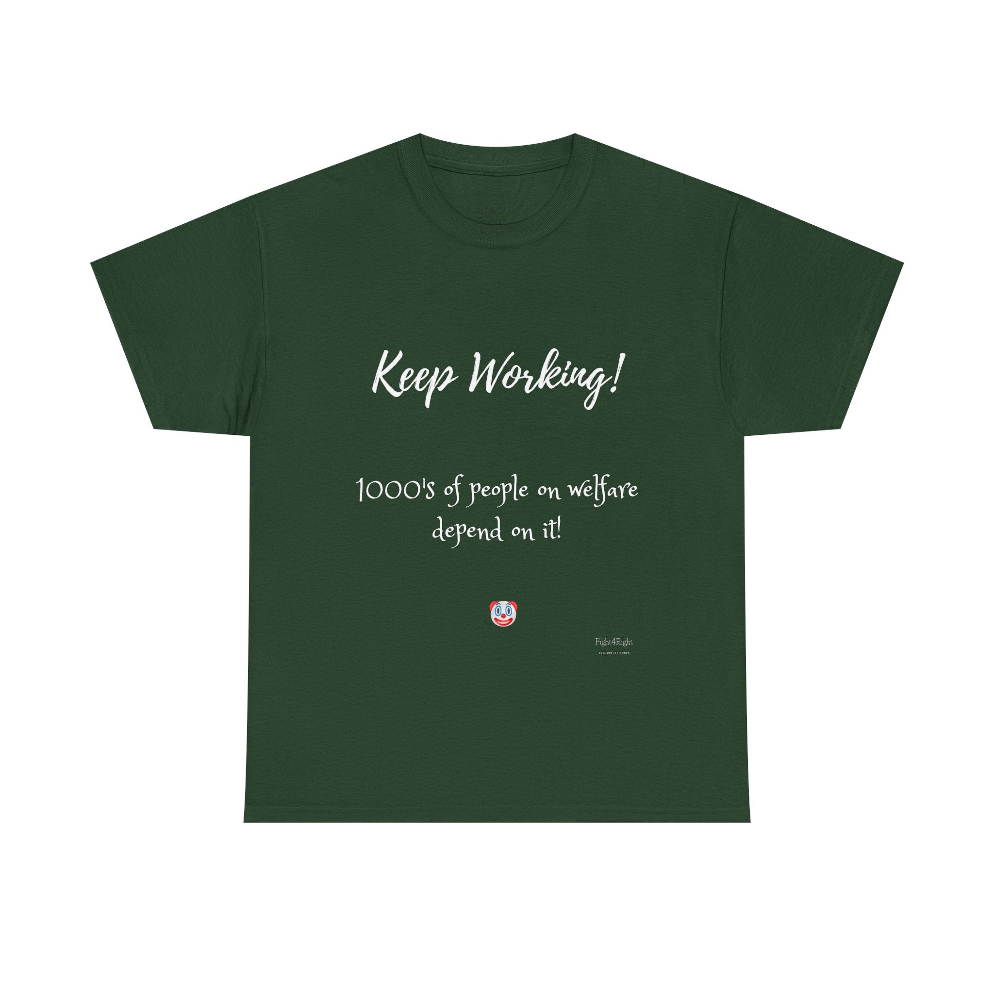 Keep Working! Welfare Depends On It – Funny Taxpayer T-Shirt