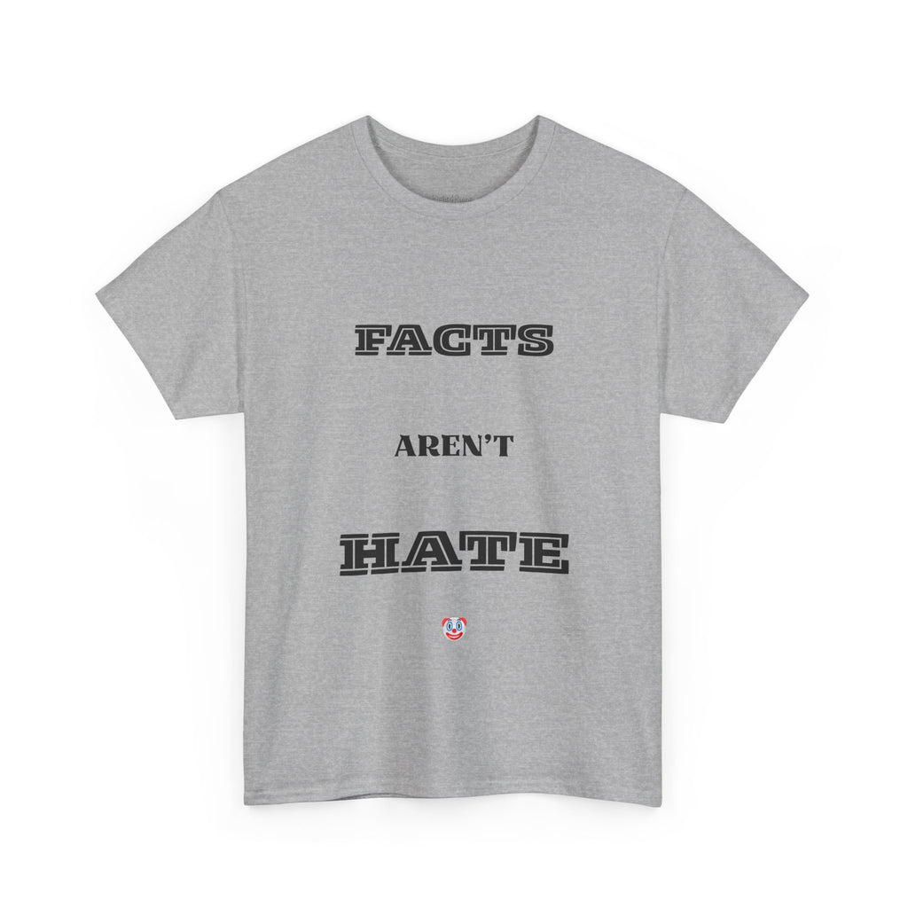 Facts Aren’t Hate T-Shirt – Common Sense Satire & Free Speech Tee