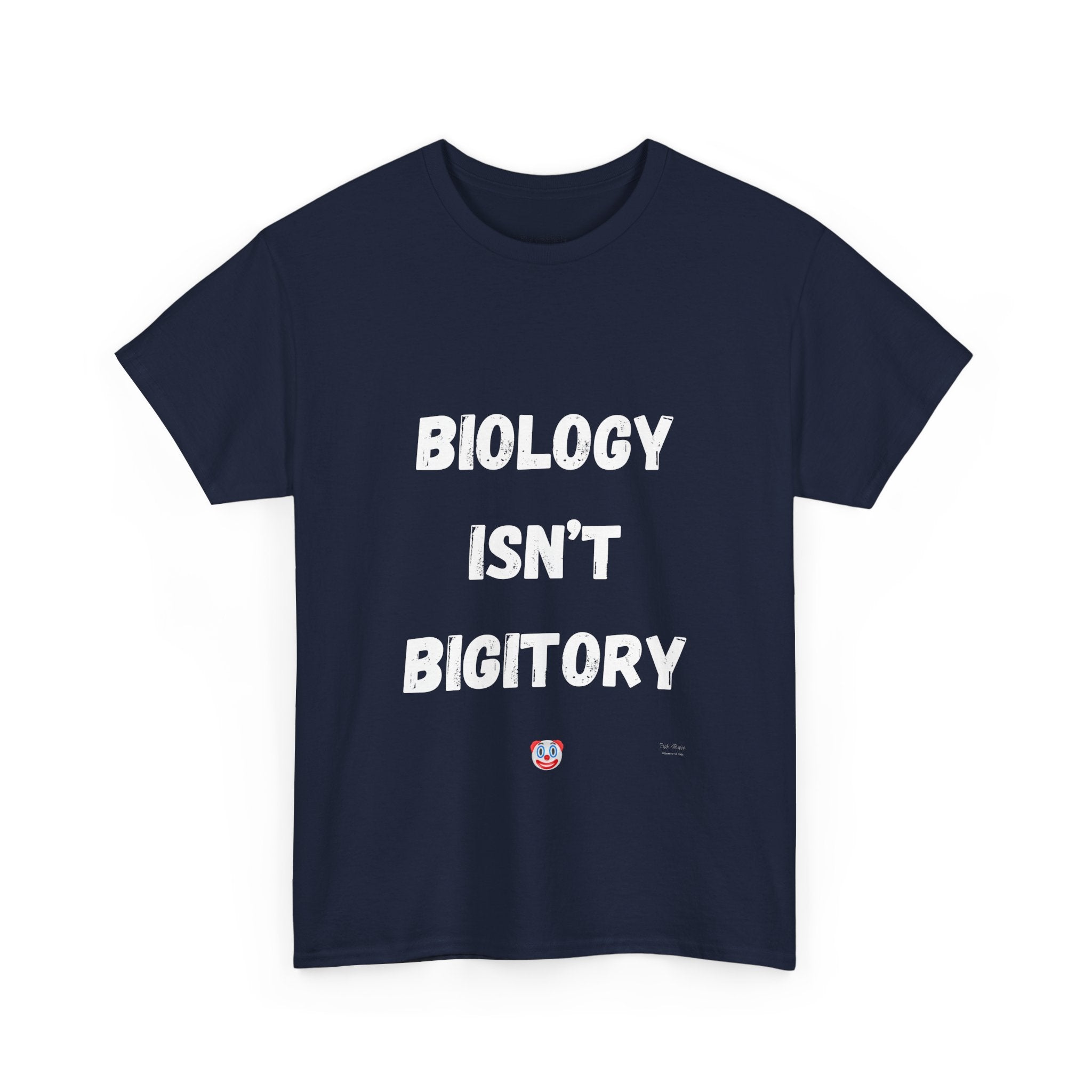 Biology Isn’t Bigotry T-Shirt – Funny Political Satire Tee