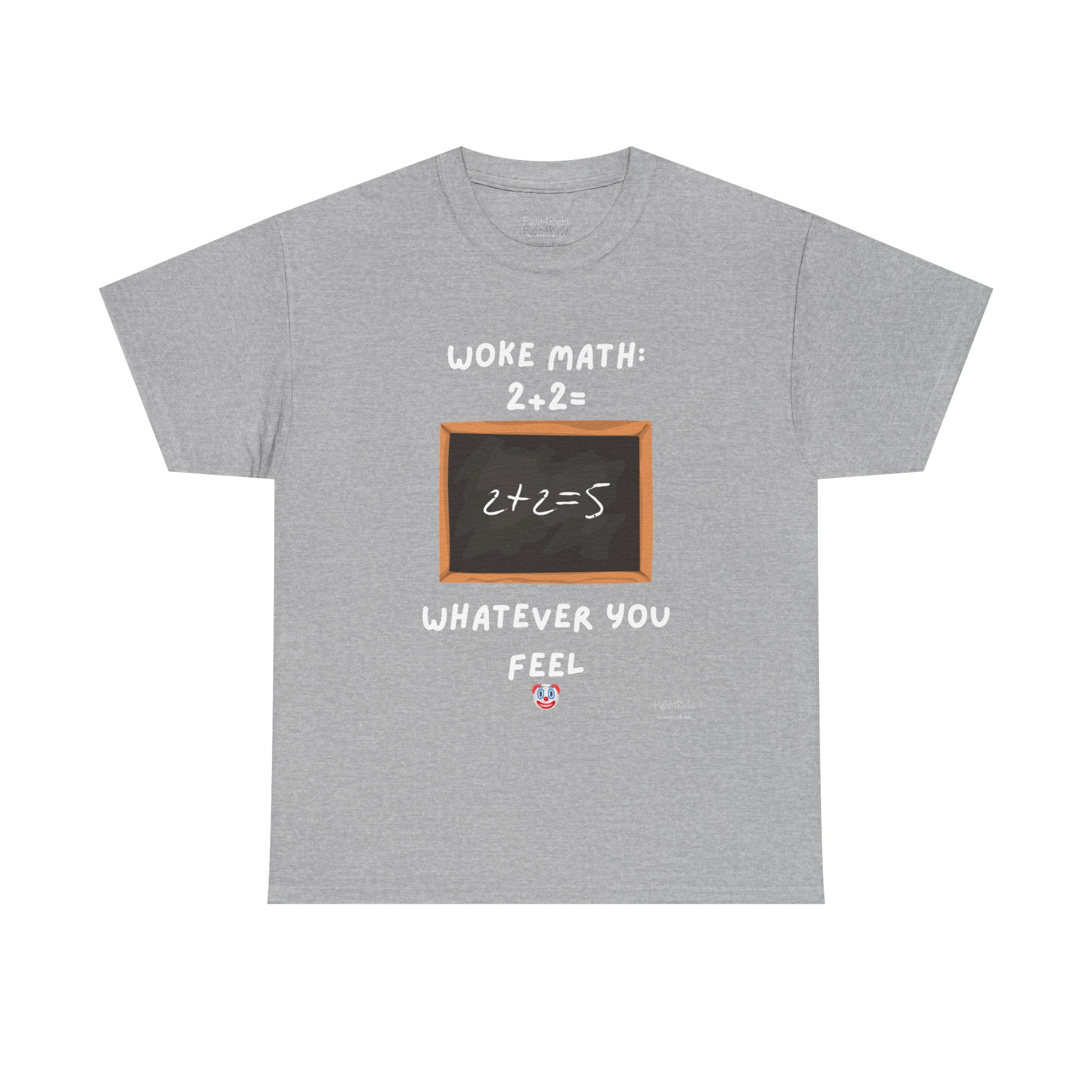 Woke Math: 2 + 2 = Whatever You Feel – Satirical Statement T-Shirt