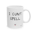 Double-Sided Chaos Mug – I Cunt Spell / Dyslexic and Feady to Ruck