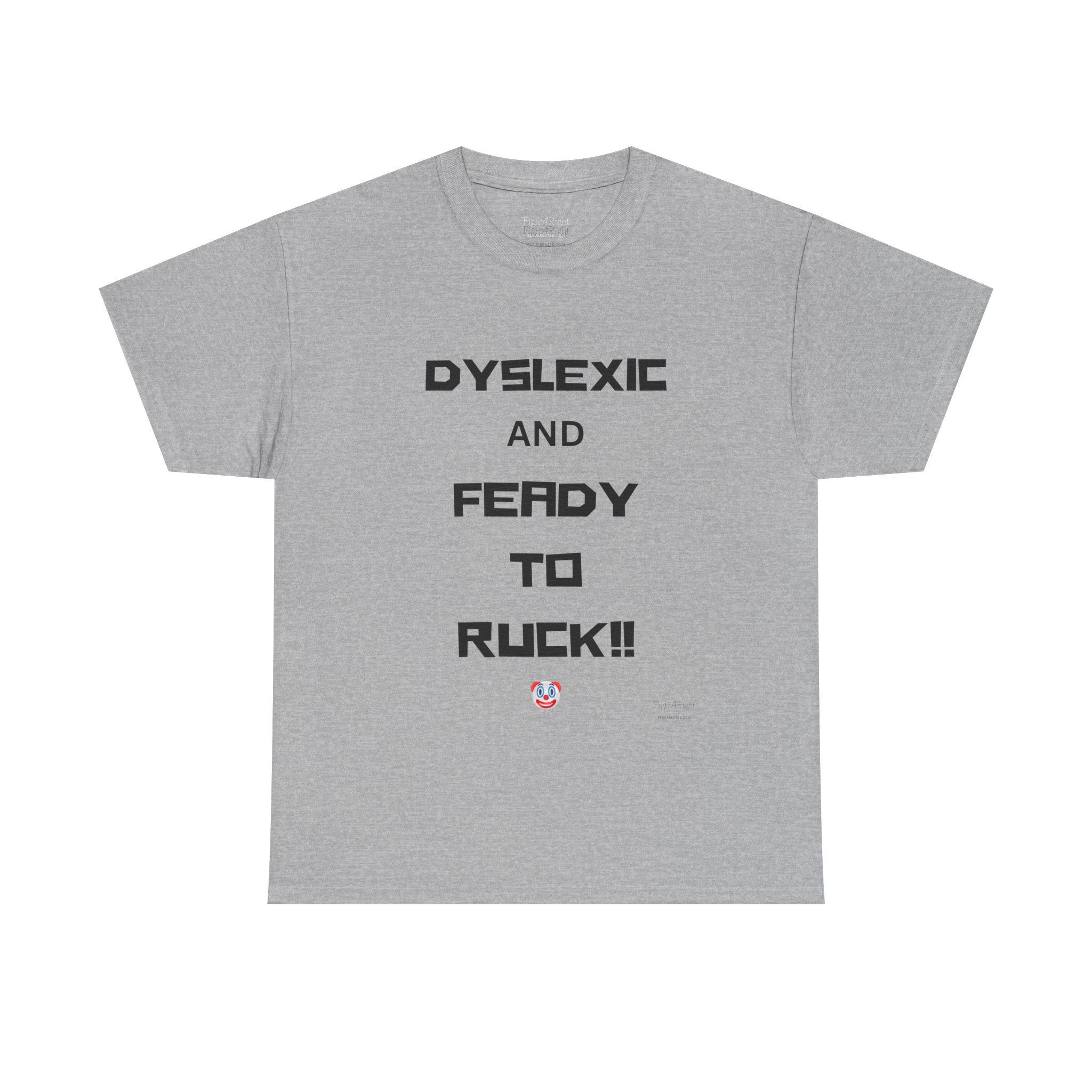 DYSLEXIC AND FEADY TO RUCK – Funny Dark Humour Tee