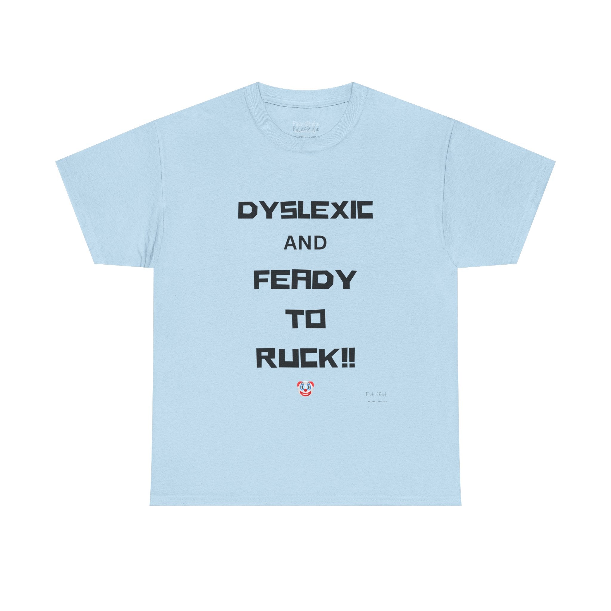 DYSLEXIC AND FEADY TO RUCK – Funny Dark Humour Tee