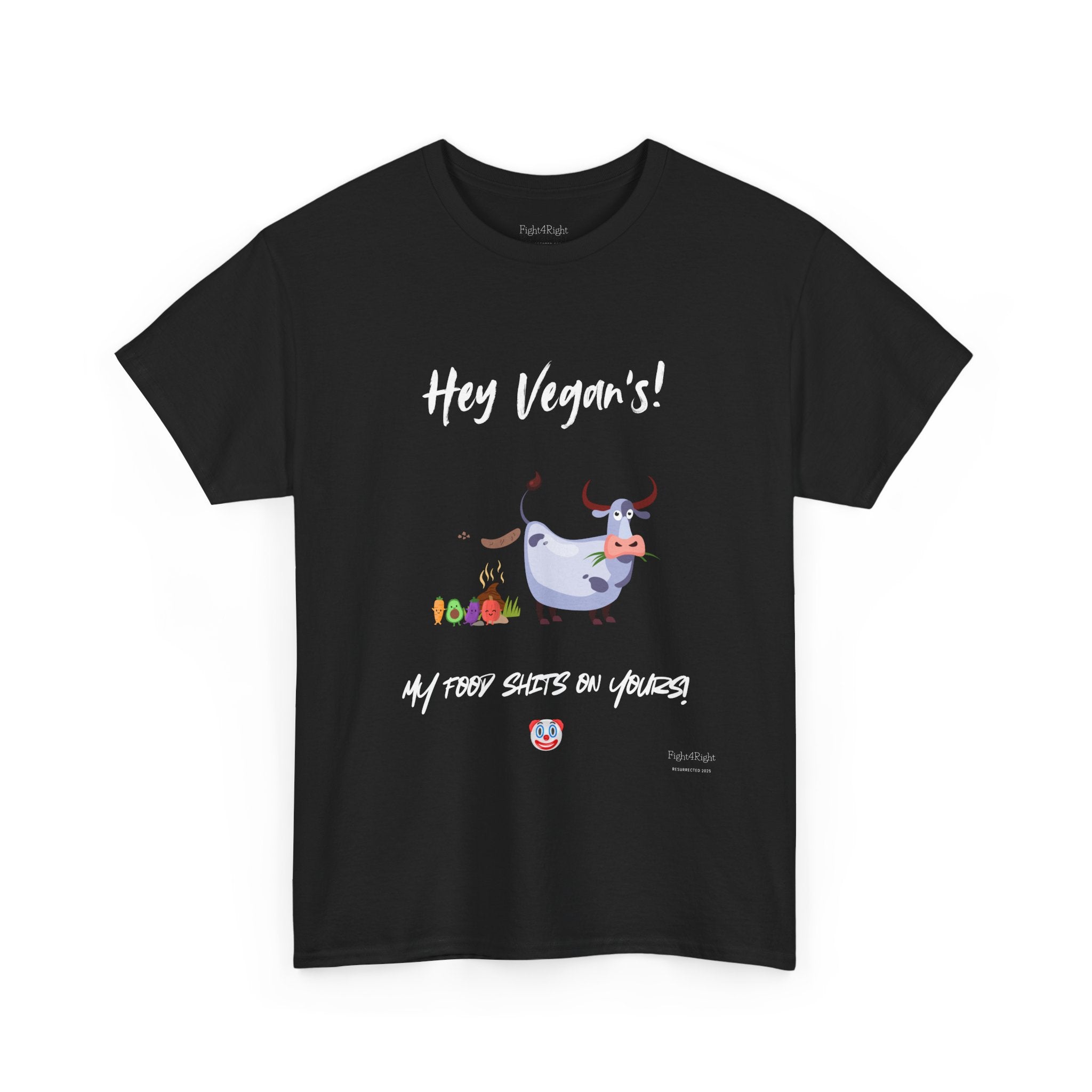 HEY VEGANS, MY FOOD SHITS ON YOURS – Funny Anti-Vegan Meat Eater Tee