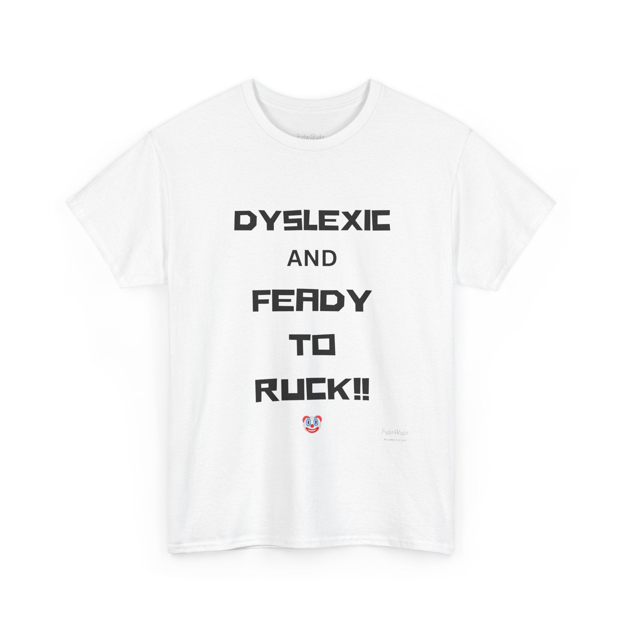 DYSLEXIC AND FEADY TO RUCK – Funny Dark Humour Tee