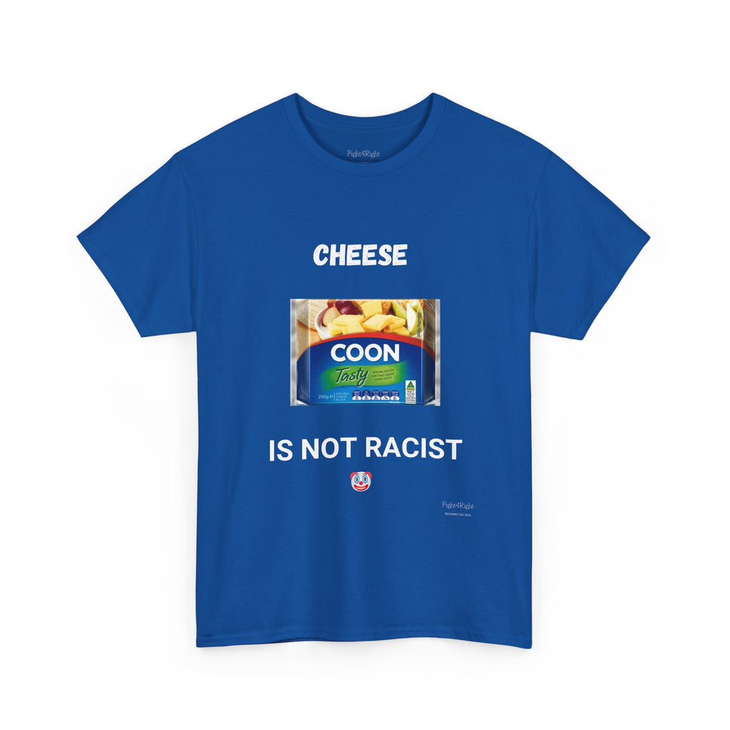 Cheese Is Not Racist T-Shirt – Funny Aussie Satire & Common Sense Tee