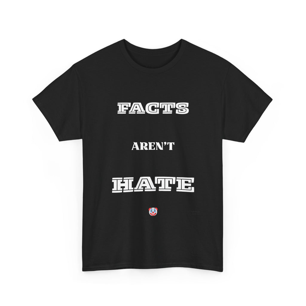 Facts Aren’t Hate T-Shirt – Common Sense Satire & Free Speech Tee