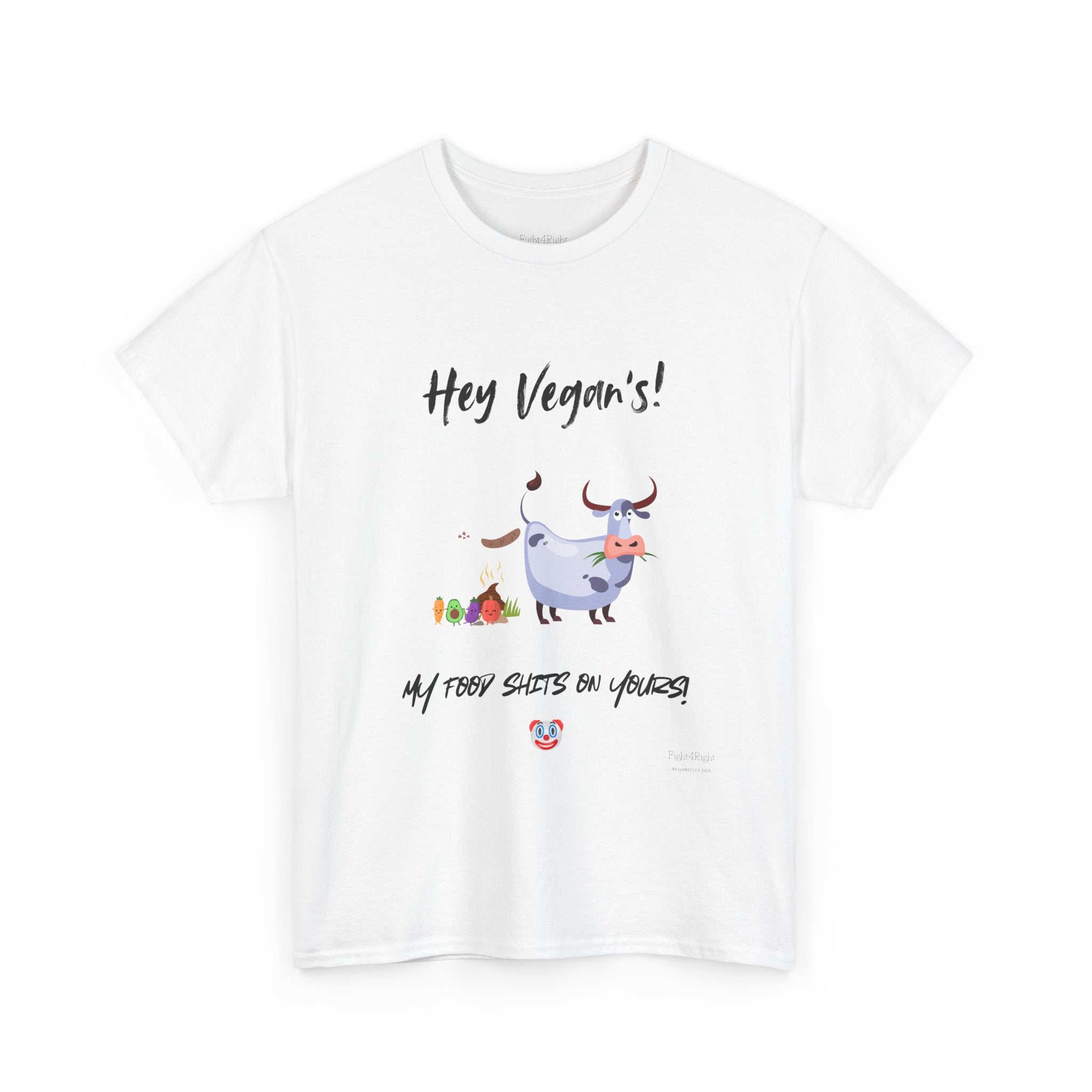 HEY VEGANS, MY FOOD SHITS ON YOURS – Funny Anti-Vegan Meat Eater Tee