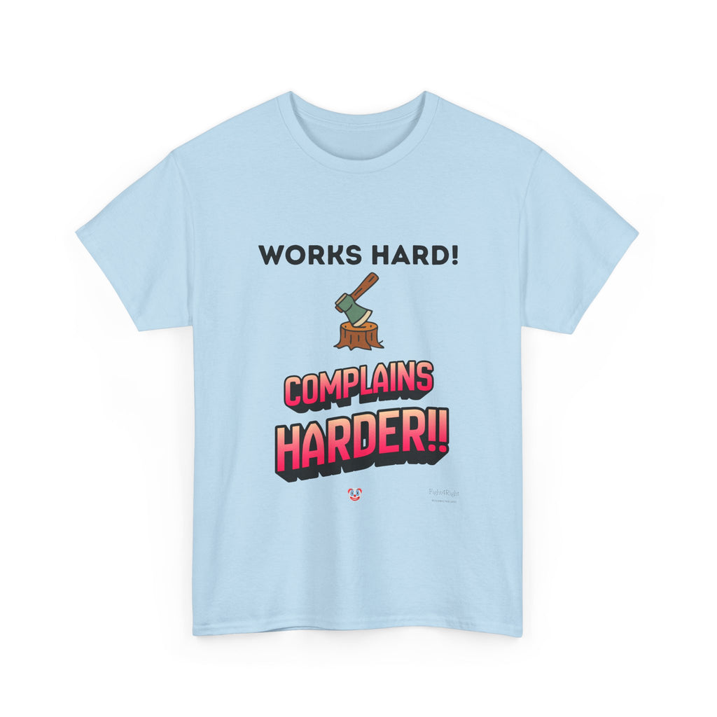 Works Hard Complains Harder T-Shirt | Aussie Work Ethic Tee