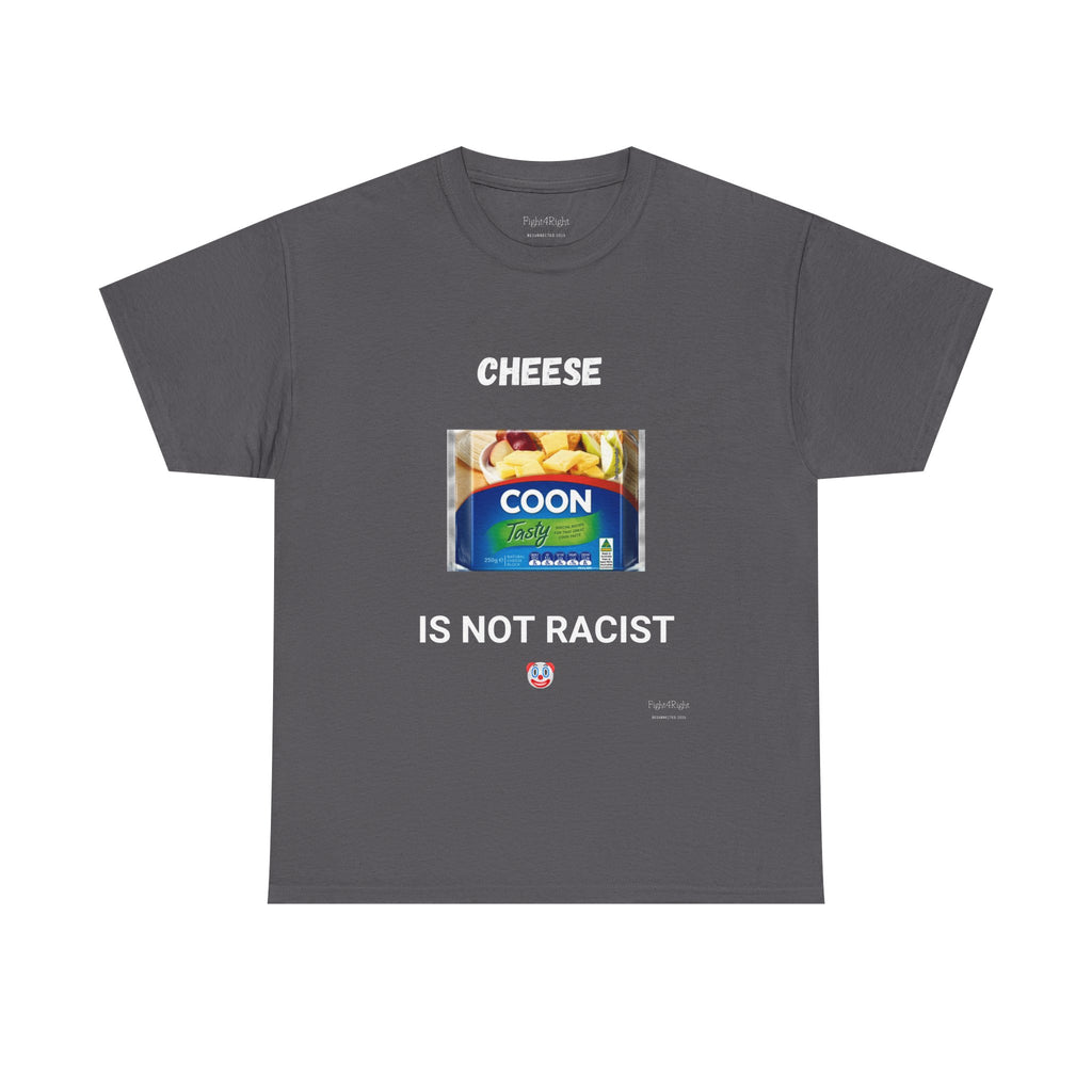 Cheese Is Not Racist T-Shirt – Funny Aussie Satire & Common Sense Tee